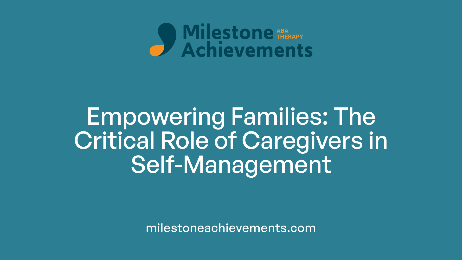 Empowering Families: The Critical Role of Caregivers in Self-Management