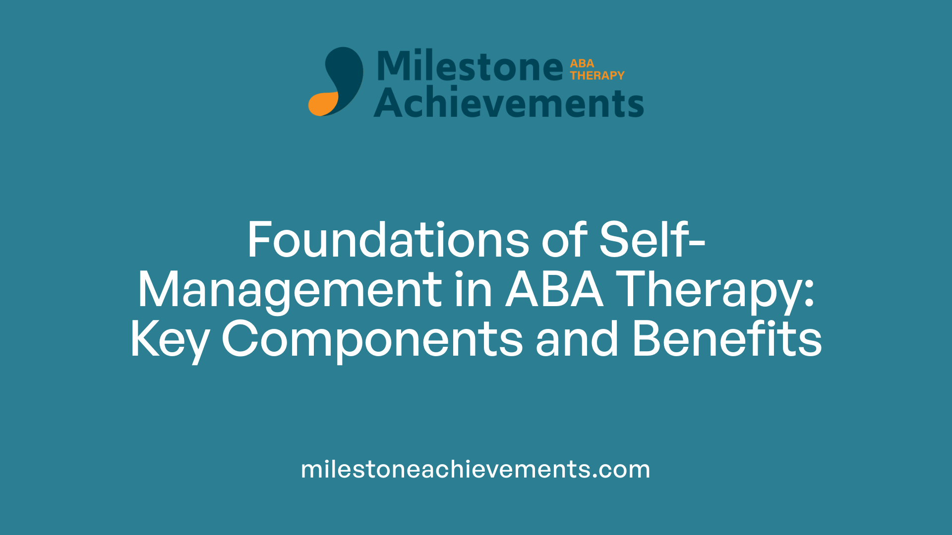 Foundations of Self-Management in ABA Therapy: Key Components and Benefits