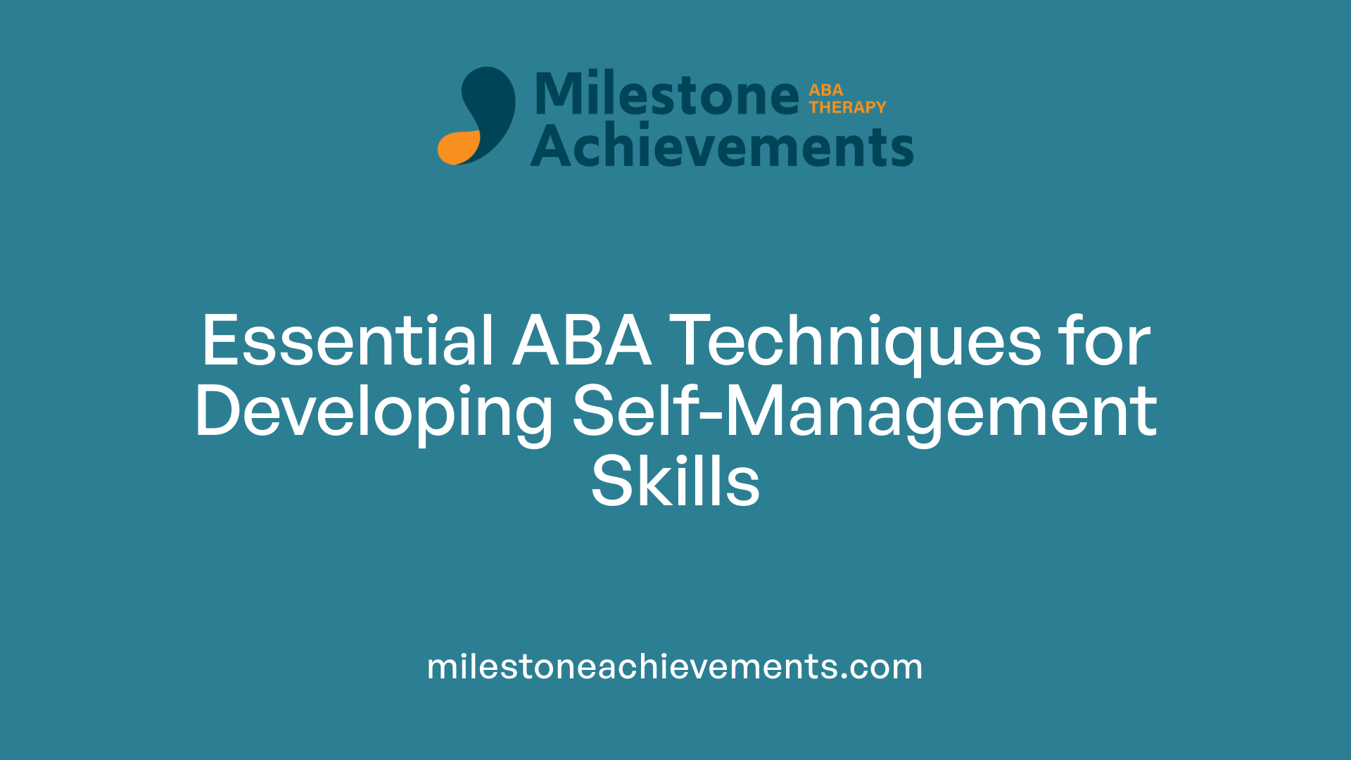 Essential ABA Techniques for Developing Self-Management Skills