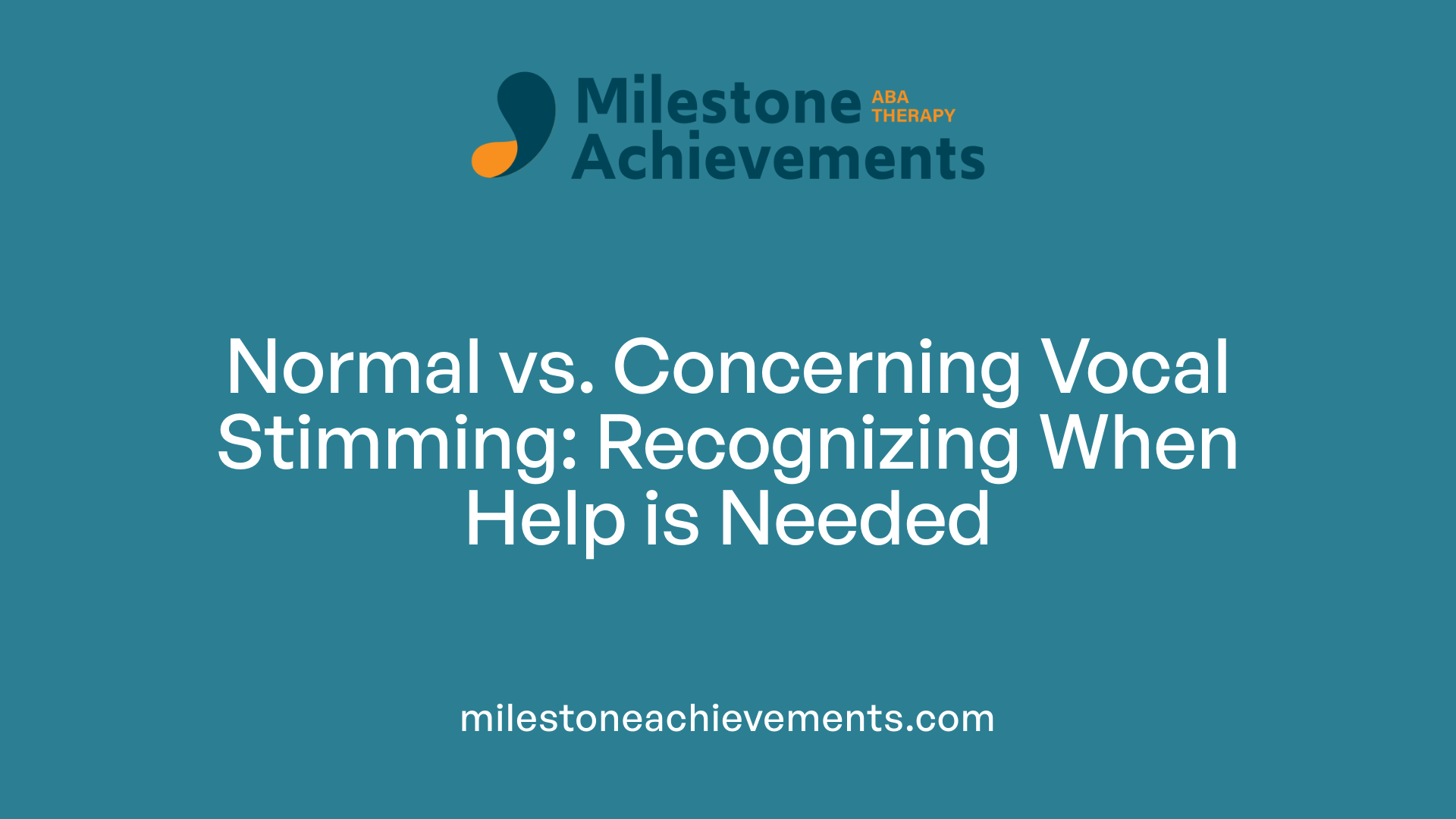Normal vs. Concerning Vocal Stimming: Recognizing When Help is Needed