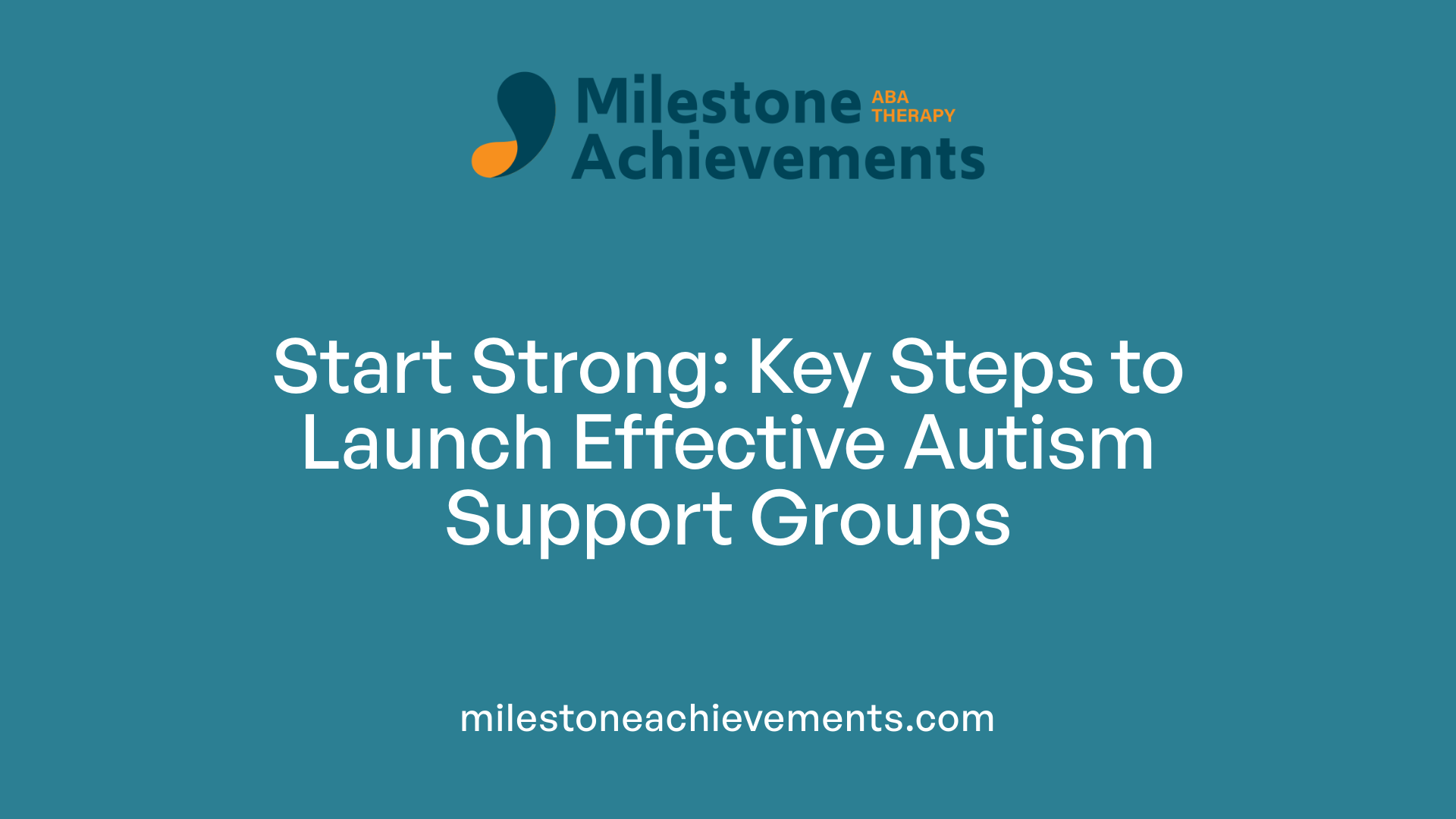 Start Strong: Key Steps to Launch Effective Autism Support Groups