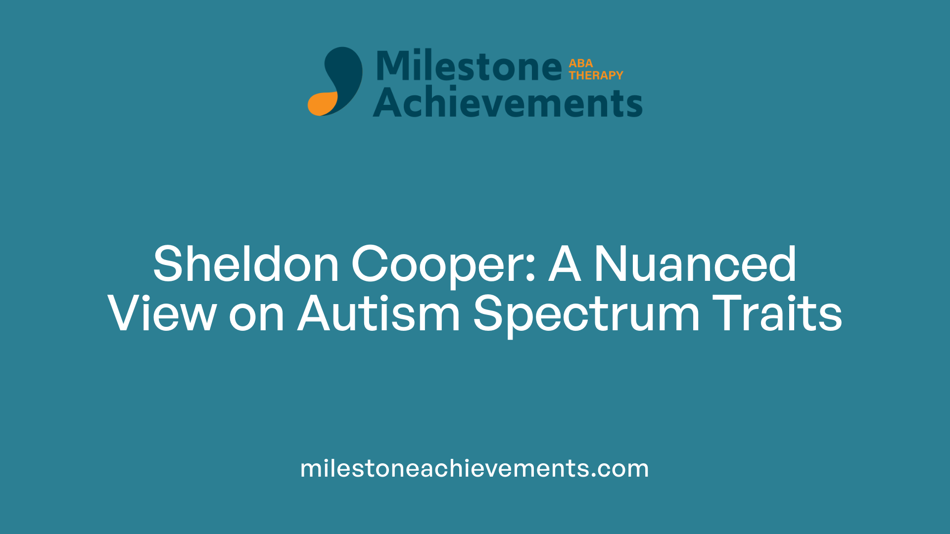 Sheldon Cooper: A Nuanced View on Autism Spectrum Traits