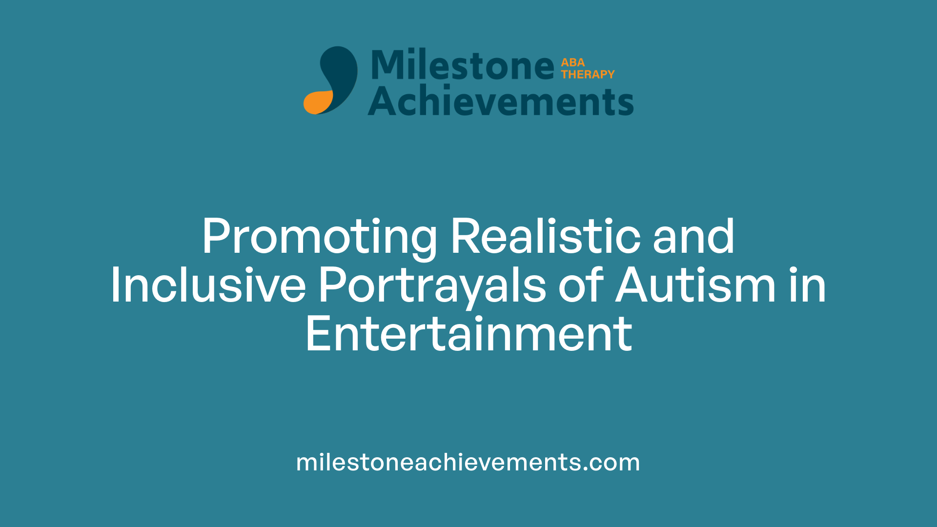 Promoting Realistic and Inclusive Portrayals of Autism in Entertainment