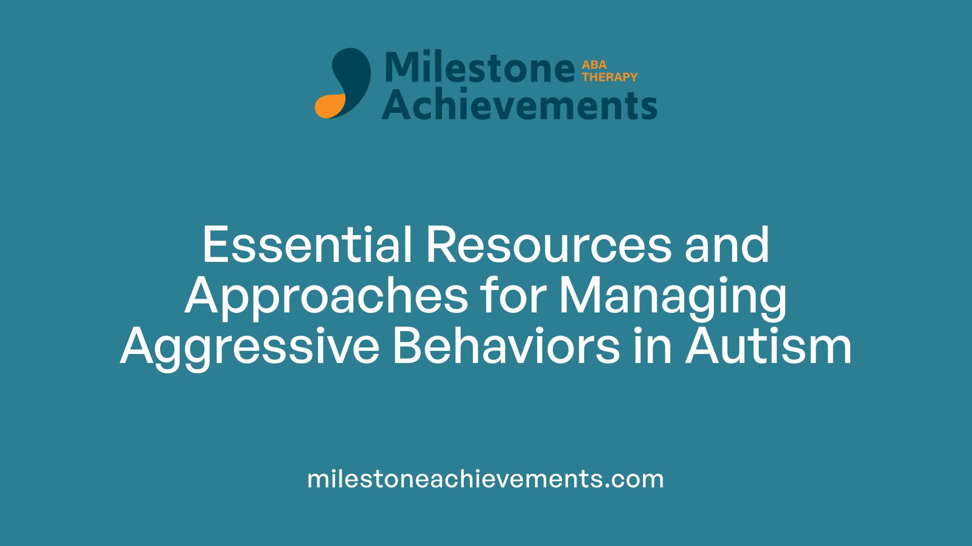Essential Resources and Approaches for Managing Aggressive Behaviors in Autism