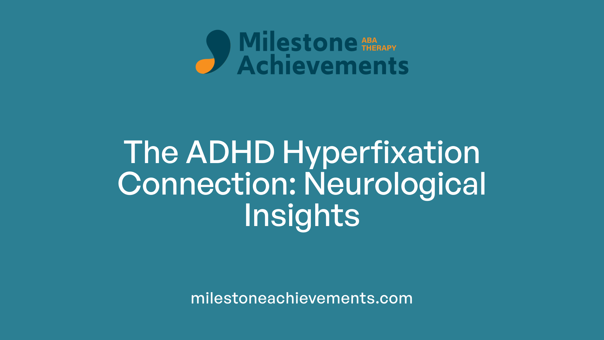 The ADHD Hyperfixation Connection: Neurological Insights