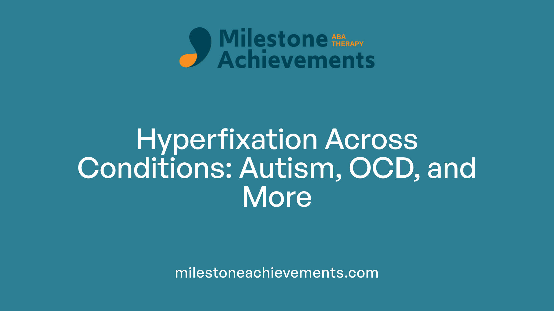 Hyperfixation Across Conditions: Autism, OCD, and More