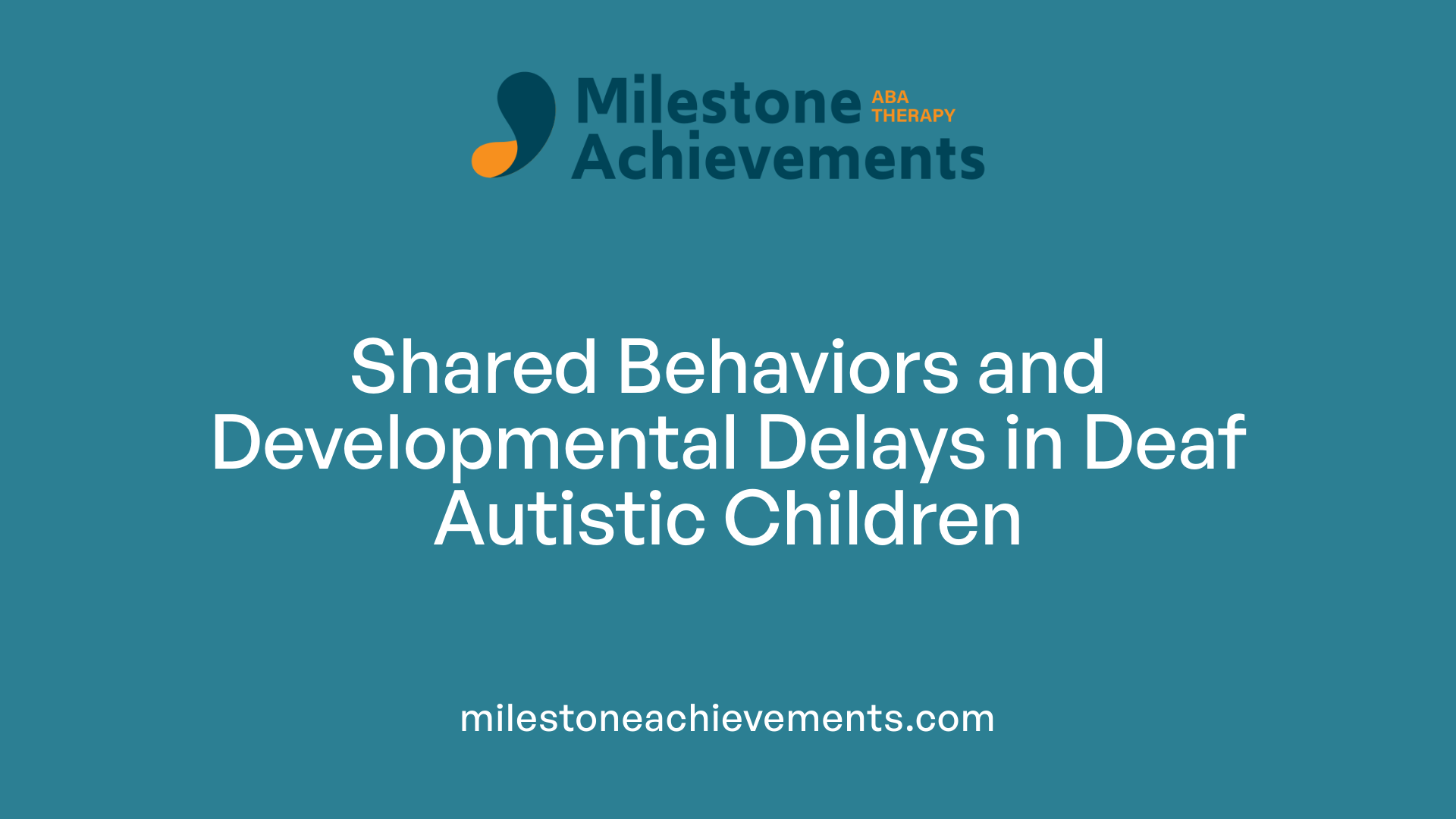 Shared Behaviors and Developmental Delays in Deaf Autistic Children