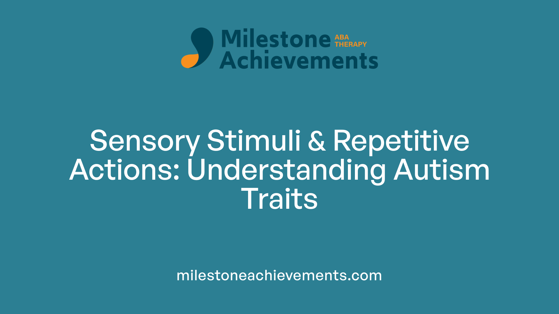 Sensory Stimuli &amp; Repetitive Actions: Understanding Autism Traits
