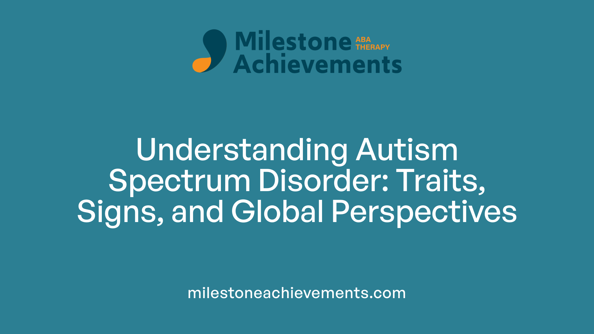 Understanding Autism Spectrum Disorder: Traits, Signs, and Global Perspectives