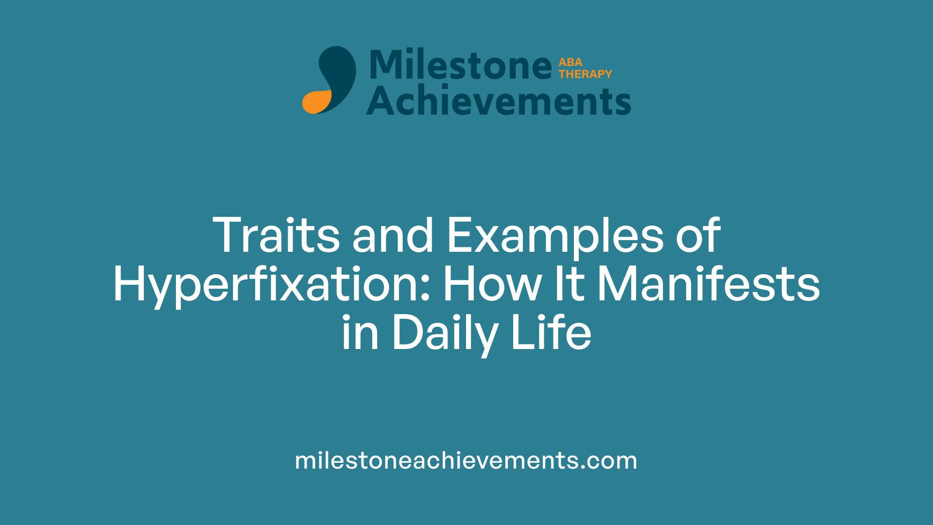 Traits and Examples of Hyperfixation: How It Manifests in Daily Life