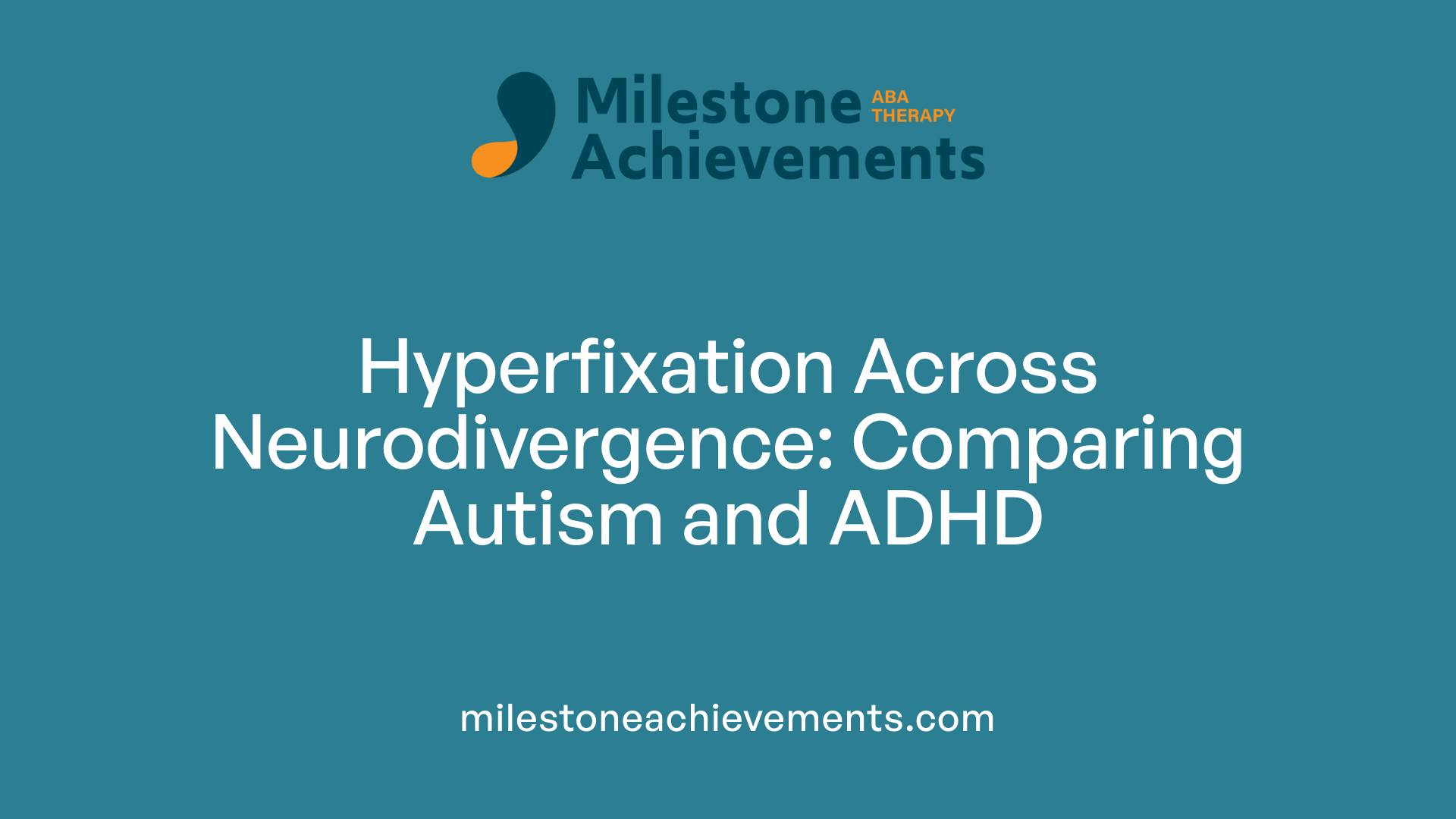 Hyperfixation Across Neurodivergence: Comparing Autism and ADHD