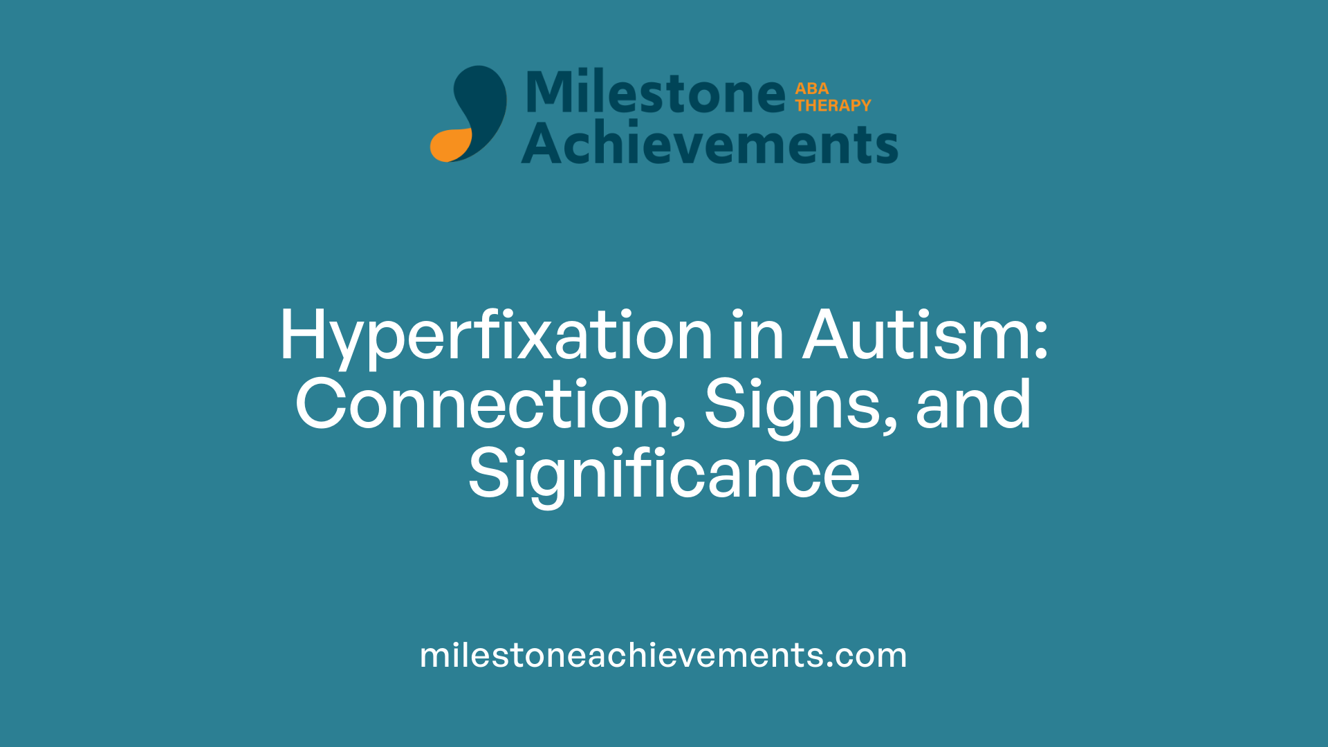 Hyperfixation in Autism: Connection, Signs, and Significance
