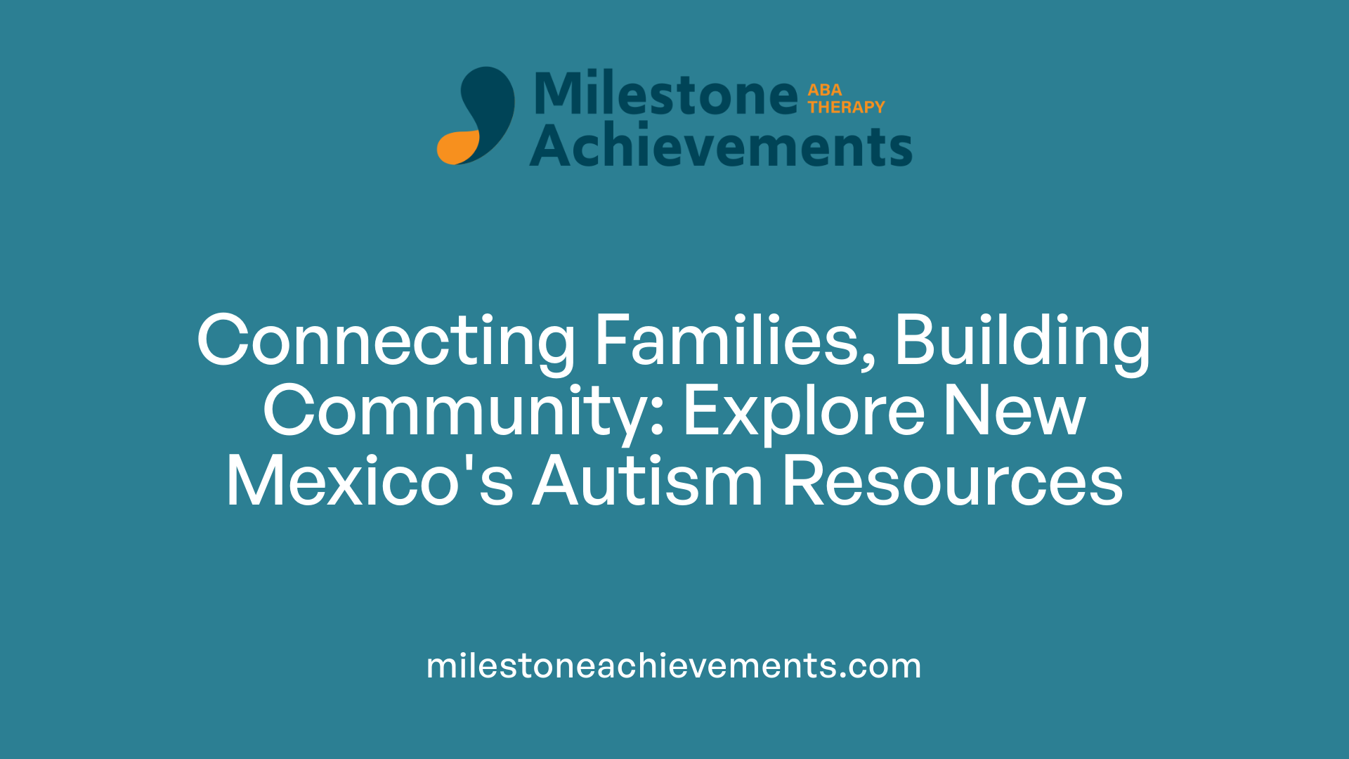 Connecting Families, Building Community: Explore New Mexico's Autism Resources