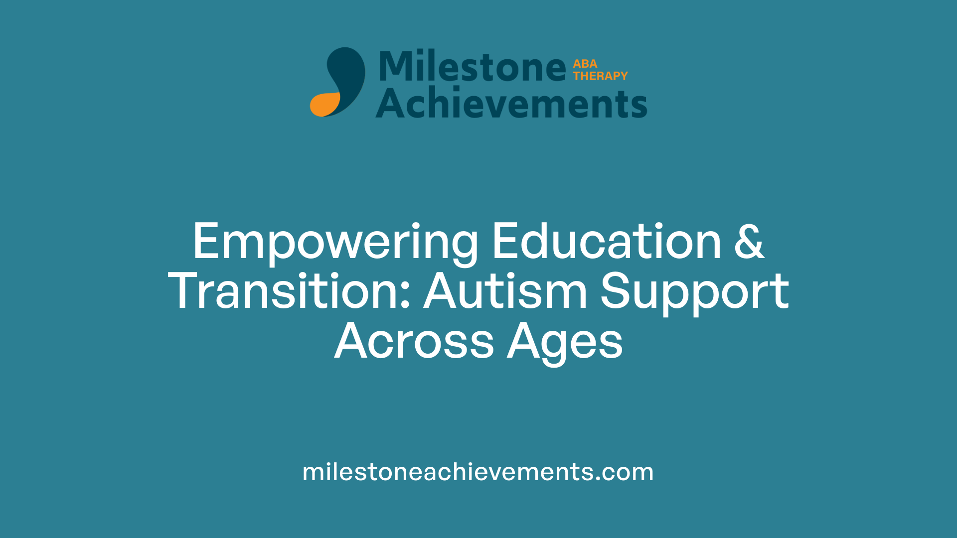 Empowering Education &amp; Transition: Autism Support Across Ages