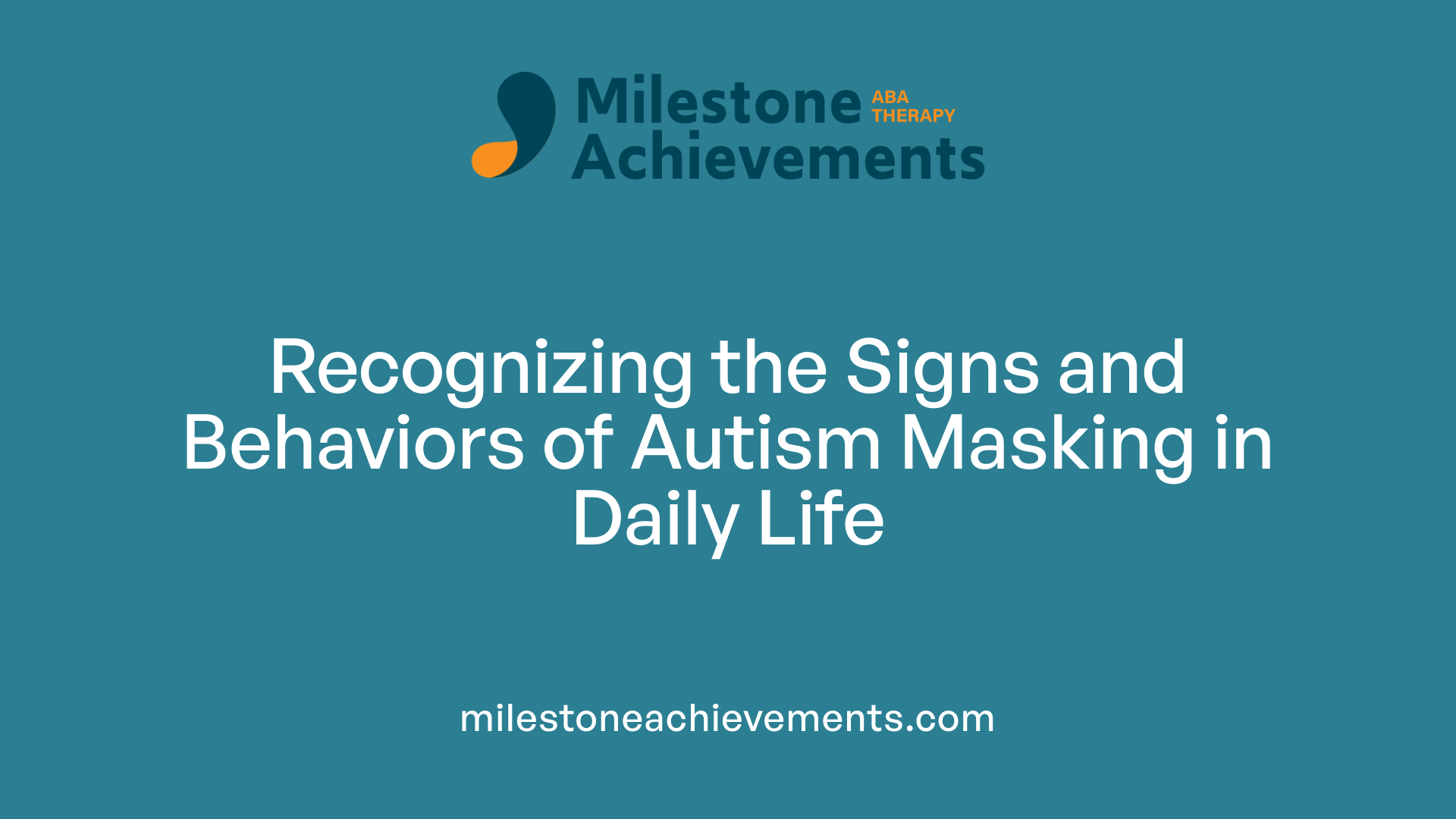 Recognizing the Signs and Behaviors of Autism Masking in Daily Life