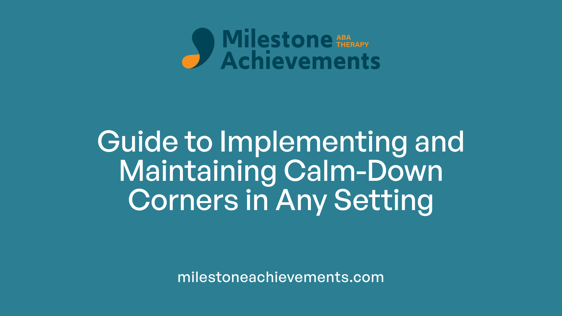 Guide to Implementing and Maintaining Calm-Down Corners in Any Setting