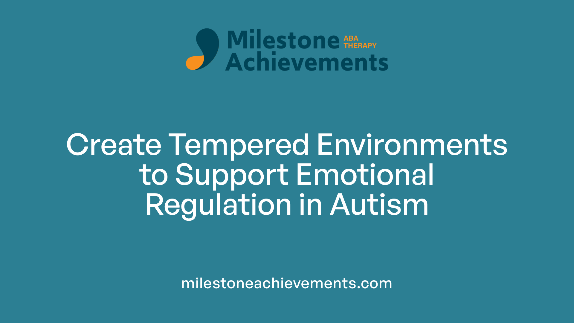 Create Tempered Environments to Support Emotional Regulation in Autism