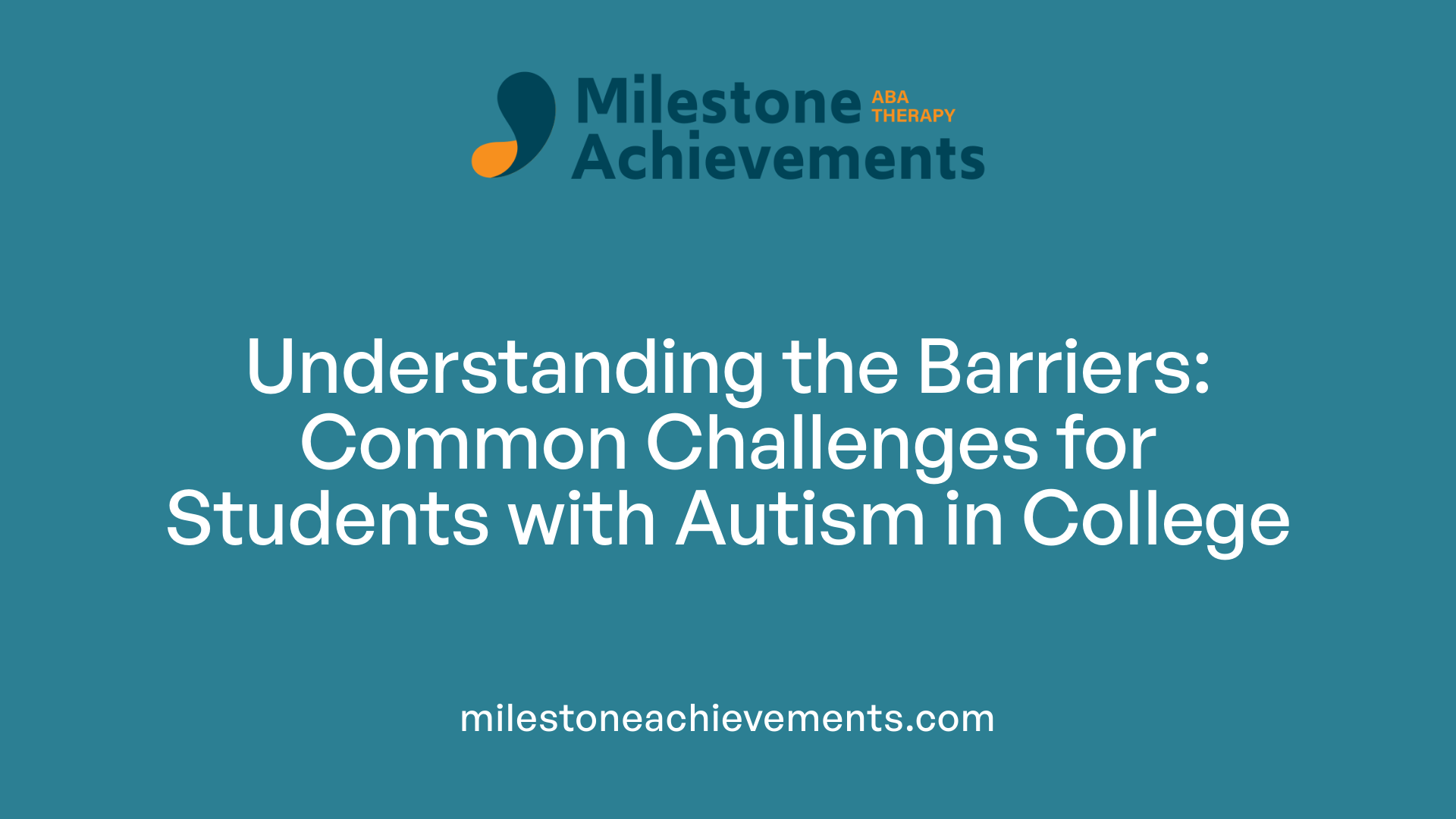 Understanding the Barriers: Common Challenges for Students with Autism in College
