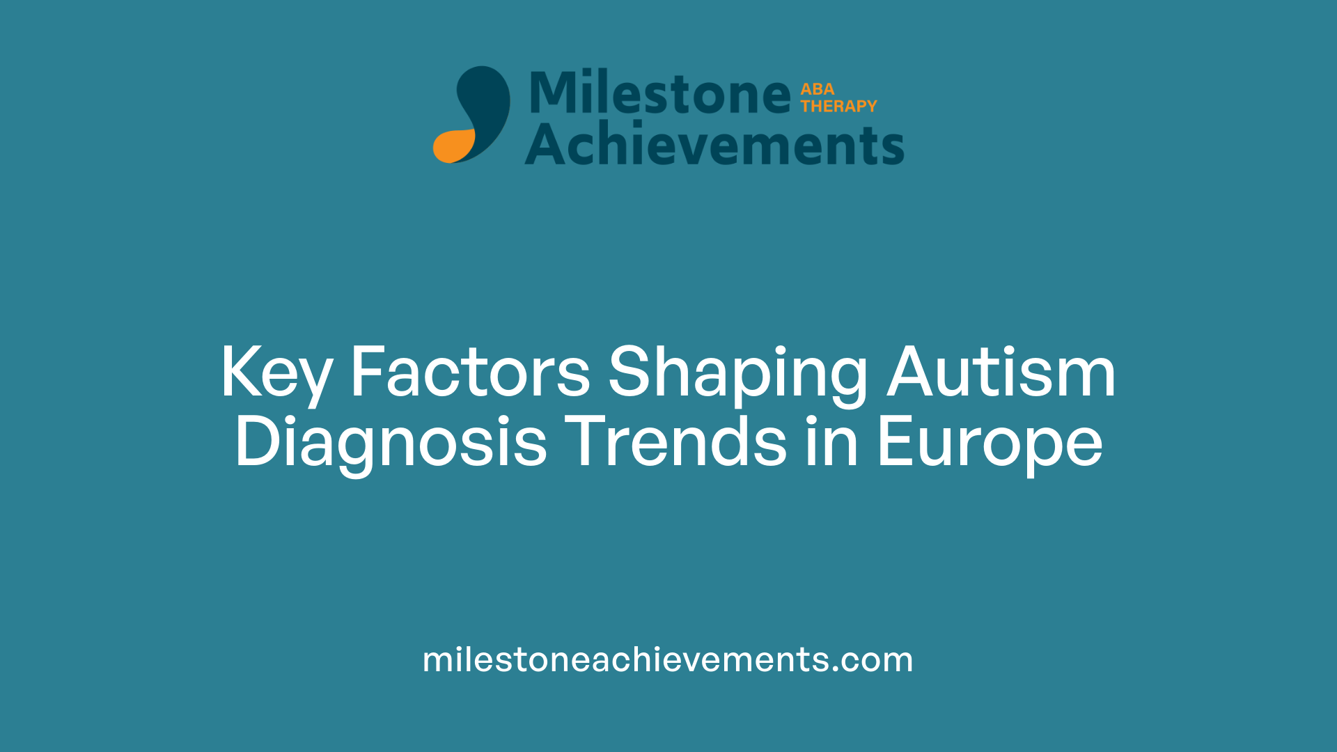 Key Factors Shaping Autism Diagnosis Trends in Europe