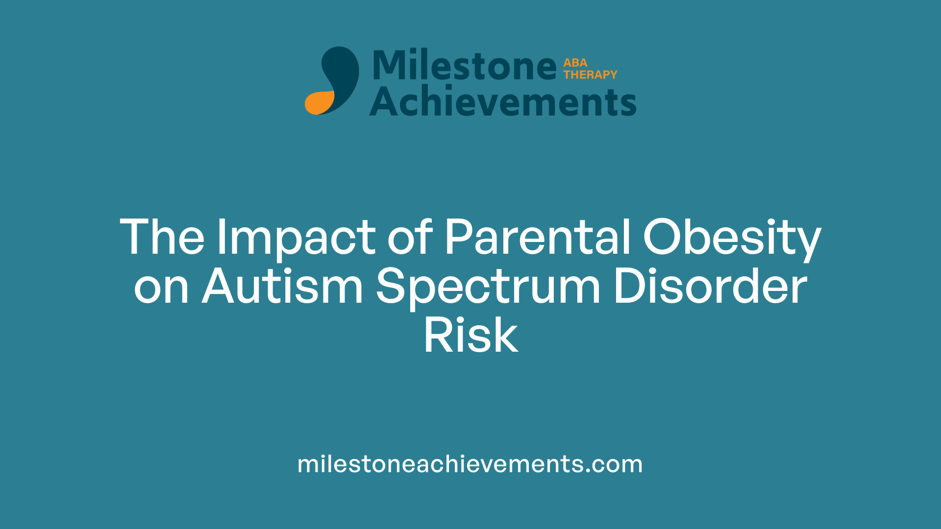 The Impact of Parental Obesity on Autism Spectrum Disorder Risk