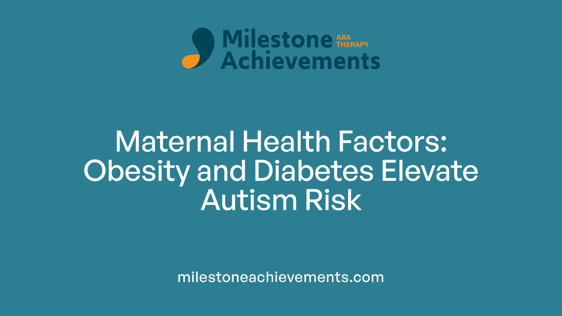 Maternal Health Factors: Obesity and Diabetes Elevate Autism Risk