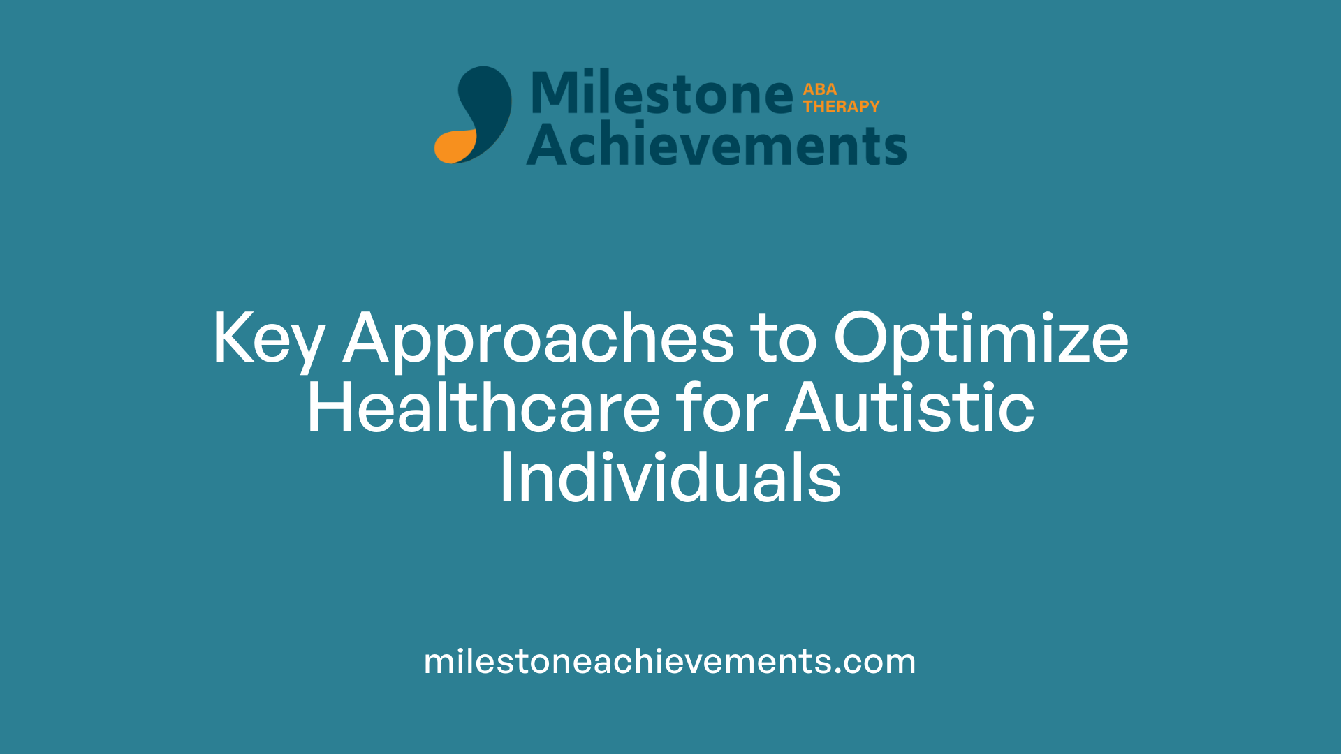 Key Approaches to Optimize Healthcare for Autistic Individuals