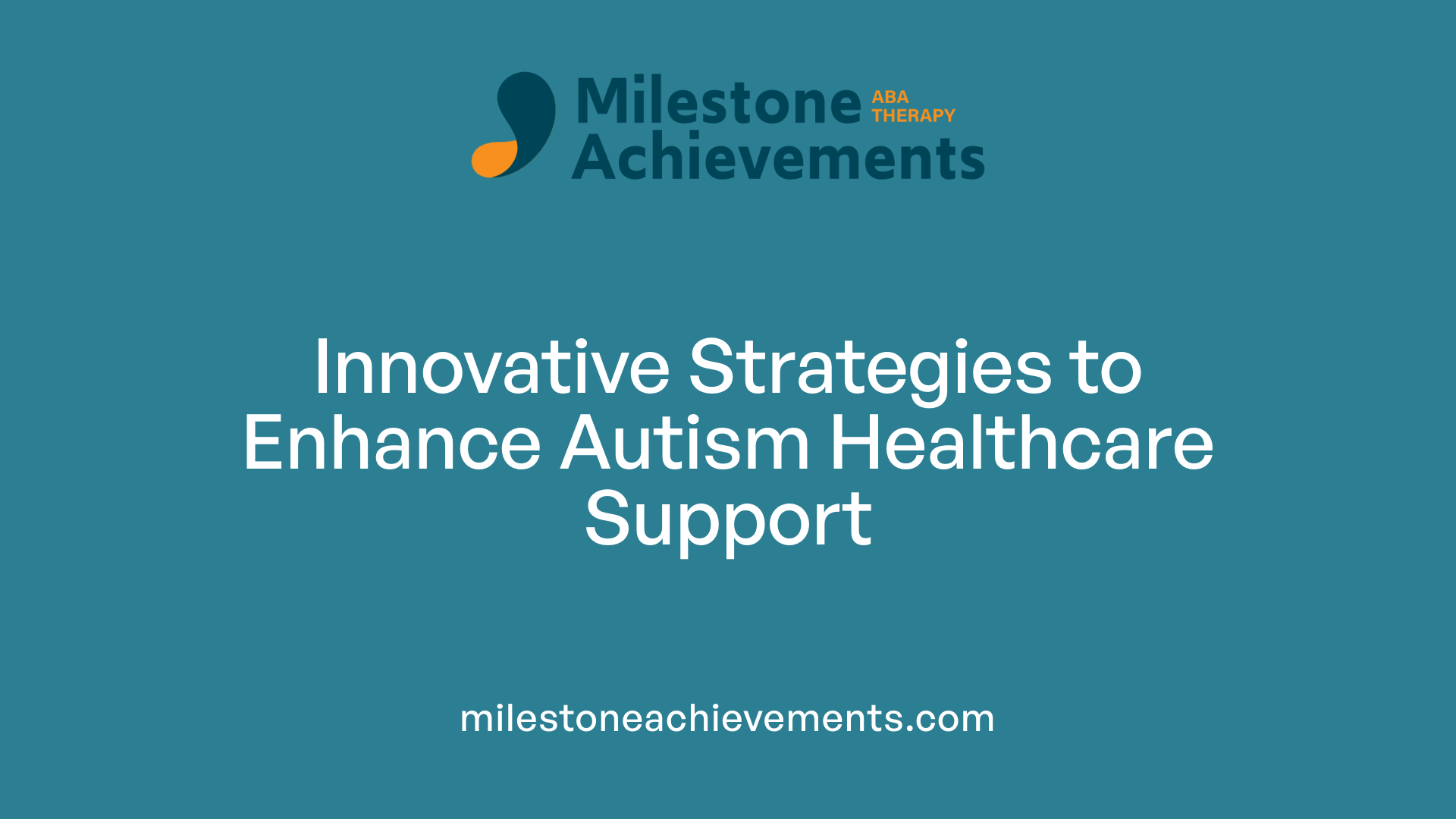 Innovative Strategies to Enhance Autism Healthcare Support