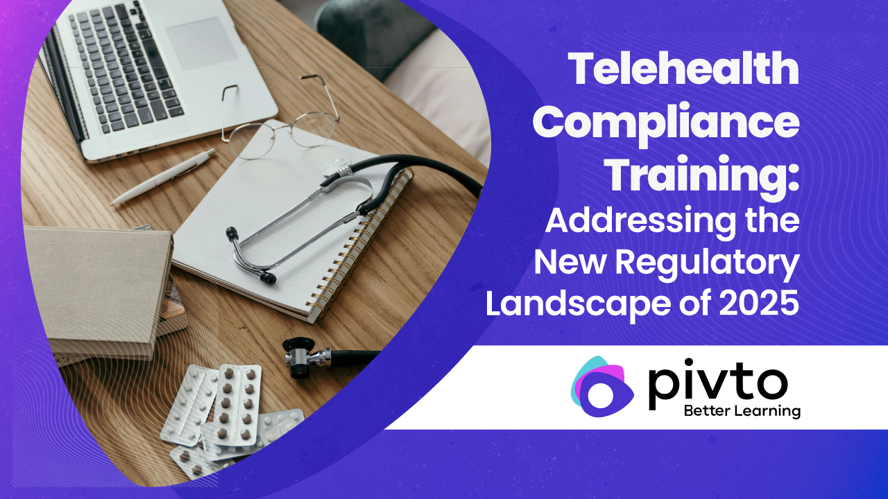 Telehealth Compliance Training: Addressing the New Regulatory Landscape of 2025 