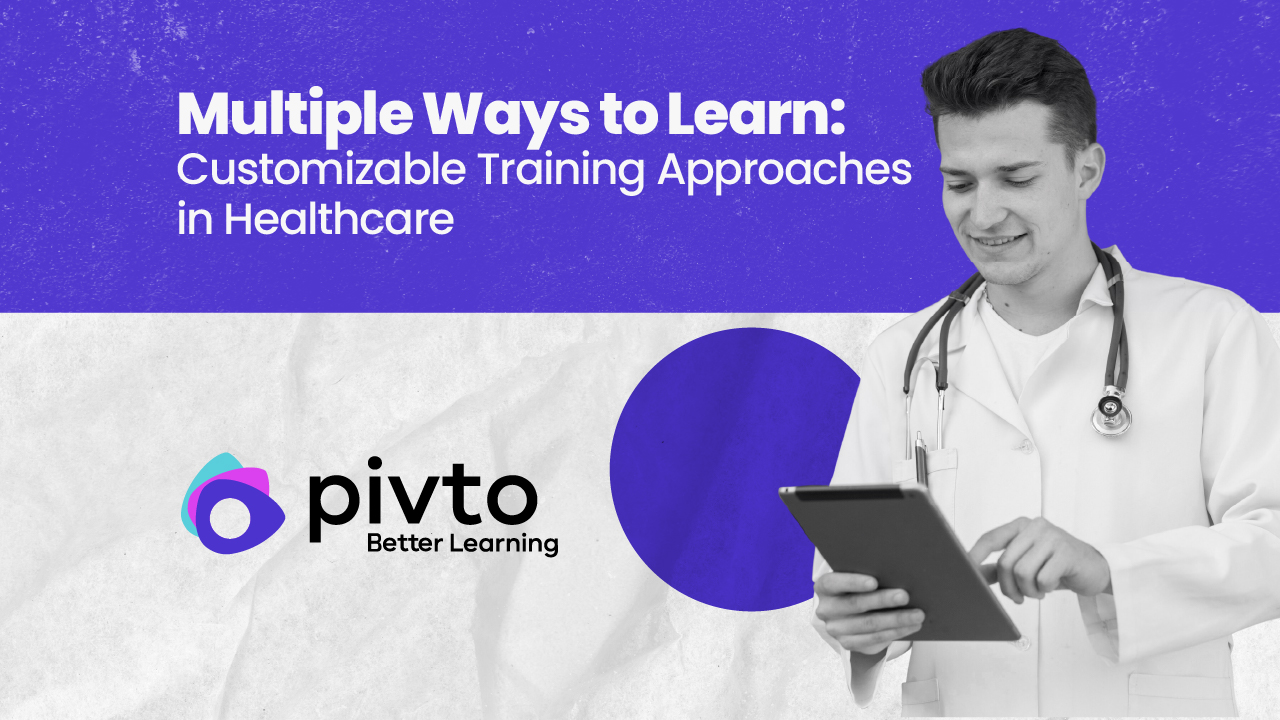 Multiple Ways to Learn: Customizable Training Approaches in Healthcare 