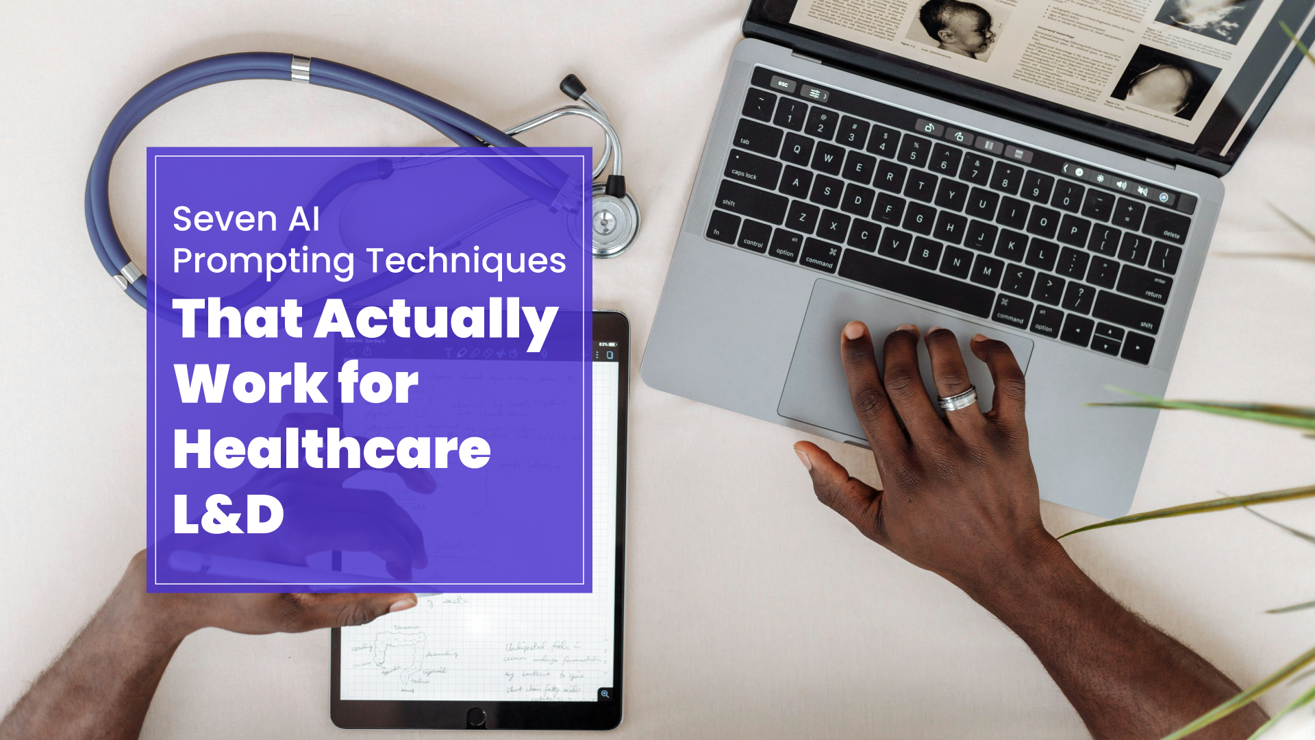 Seven AI Prompting Techniques That Actually Work for Healthcare L&D 