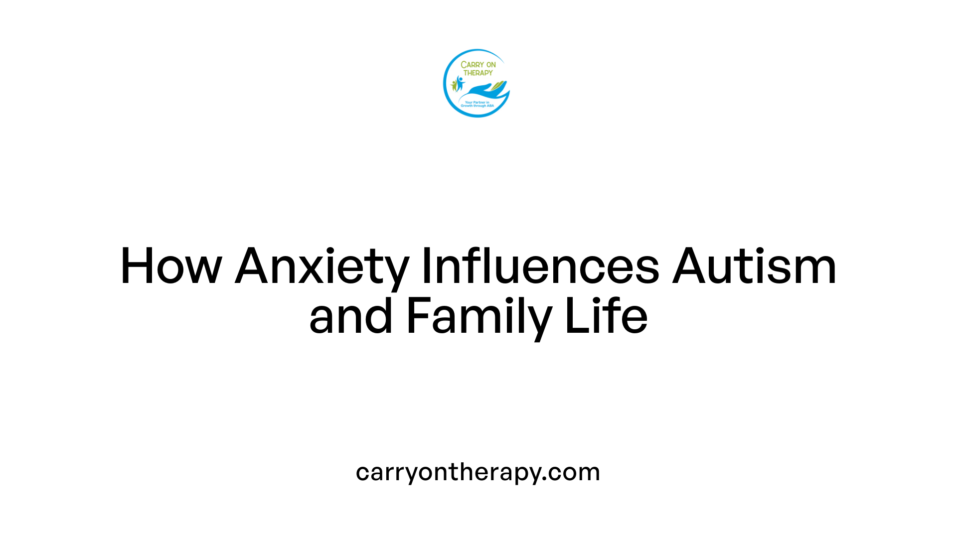 How Anxiety Influences Autism and Family Life