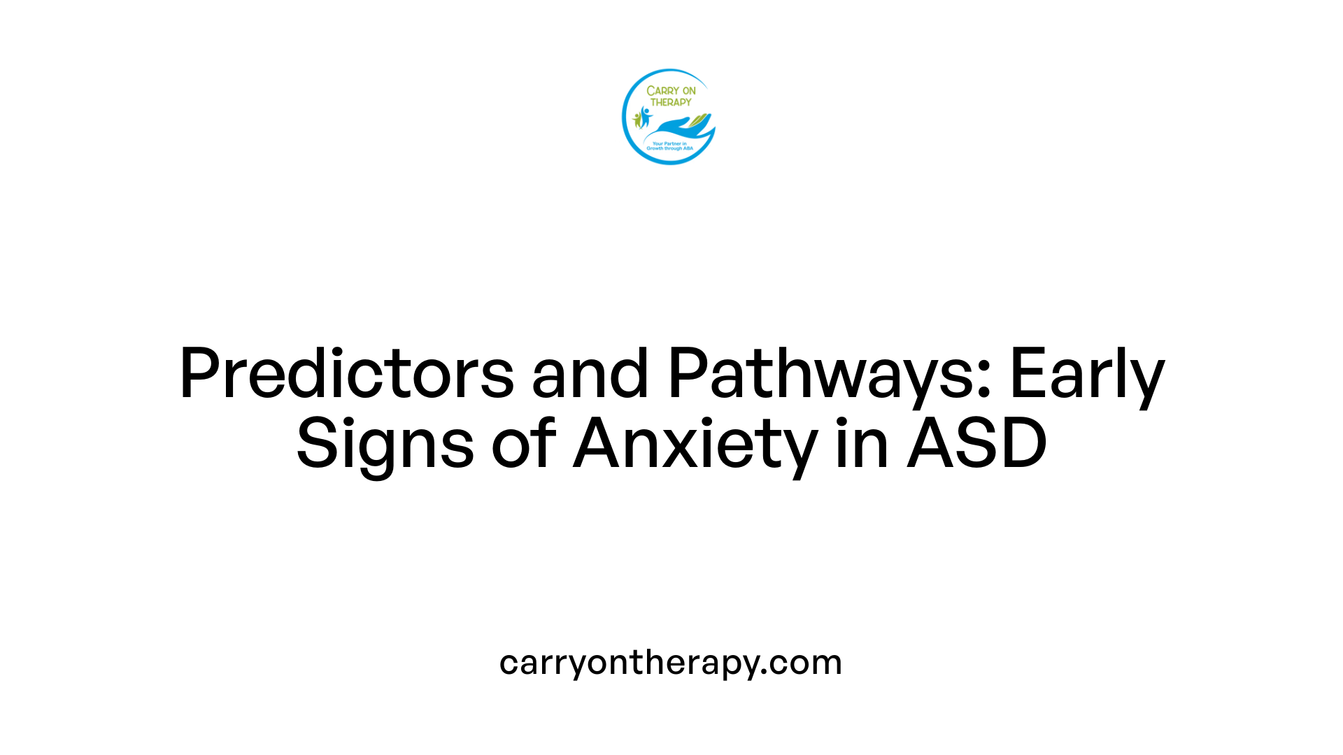 Predictors and Pathways: Early Signs of Anxiety in ASD