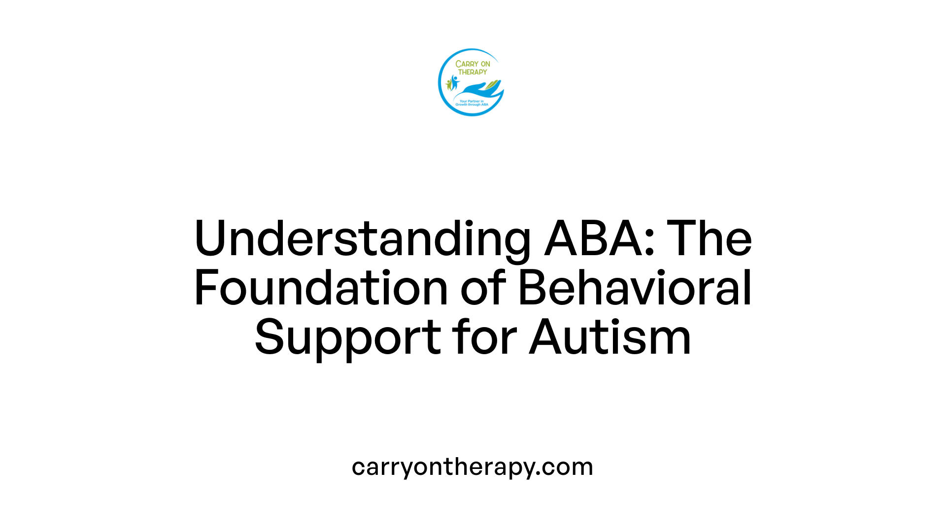 Understanding ABA: The Foundation of Behavioral Support for Autism