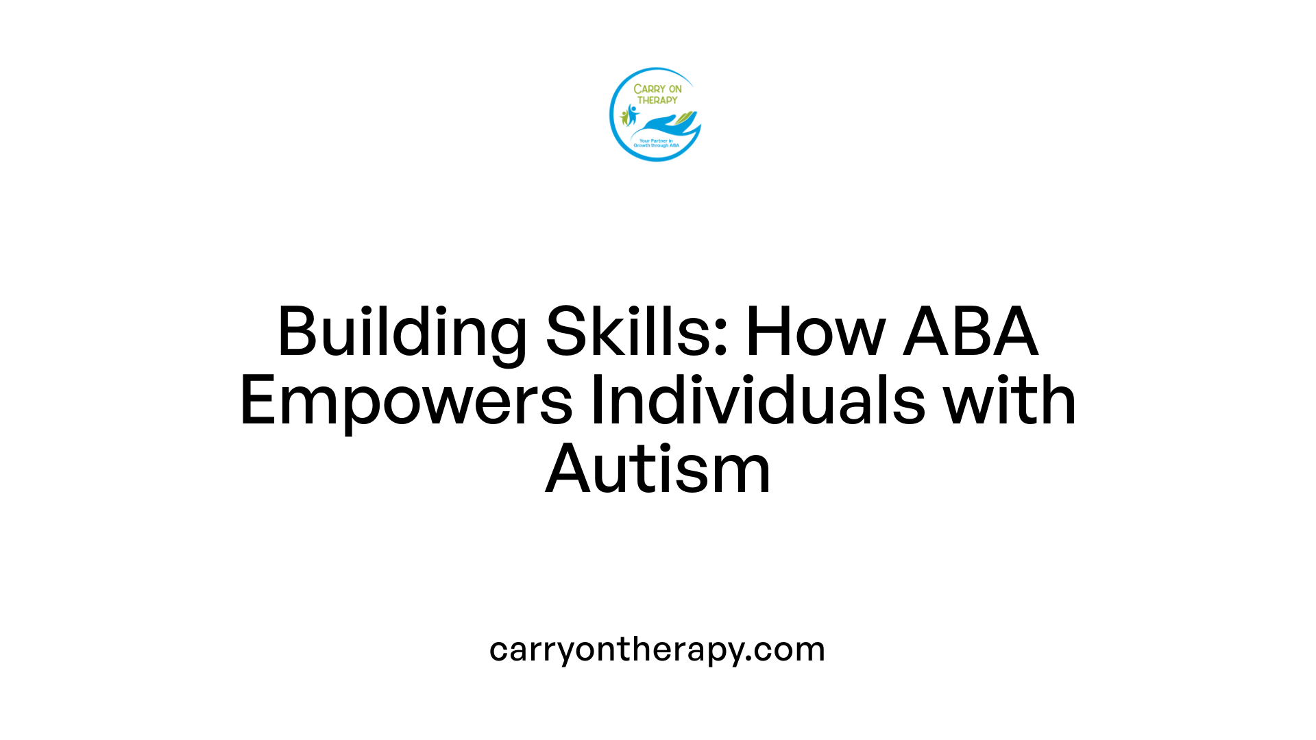Building Skills: How ABA Empowers Individuals with Autism