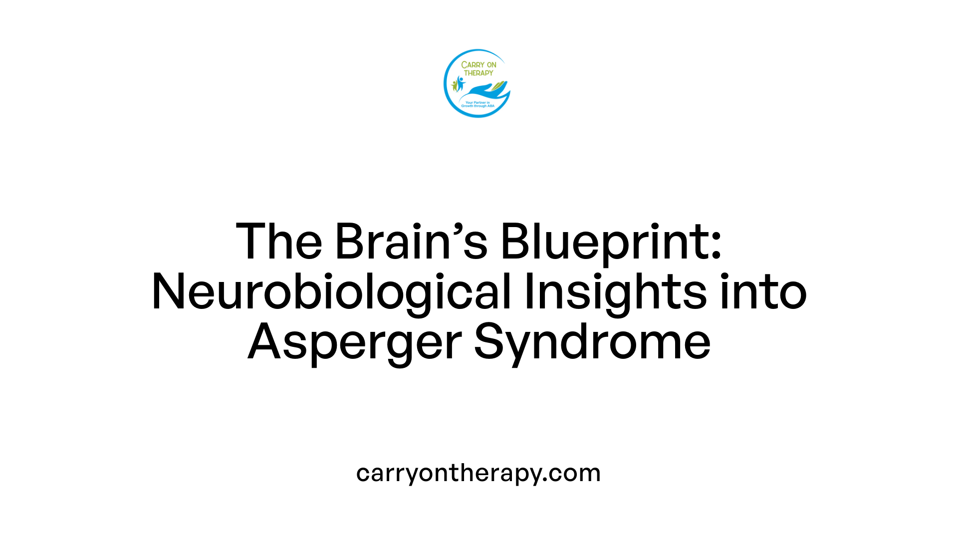 The Brain’s Blueprint: Neurobiological Insights into Asperger Syndrome