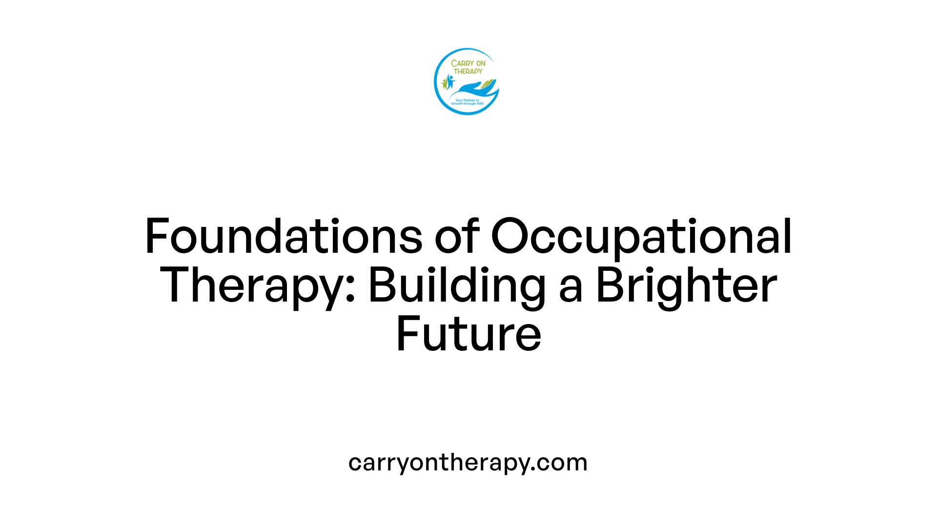 Foundations of Occupational Therapy: Building a Brighter Future