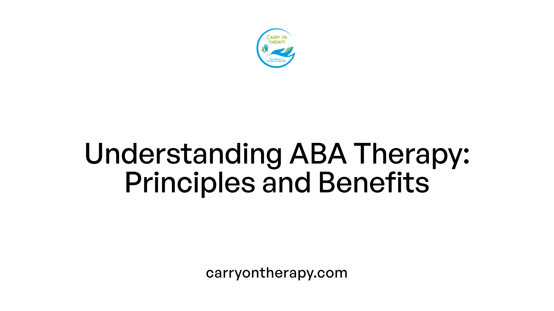 Understanding ABA Therapy: Principles and Benefits