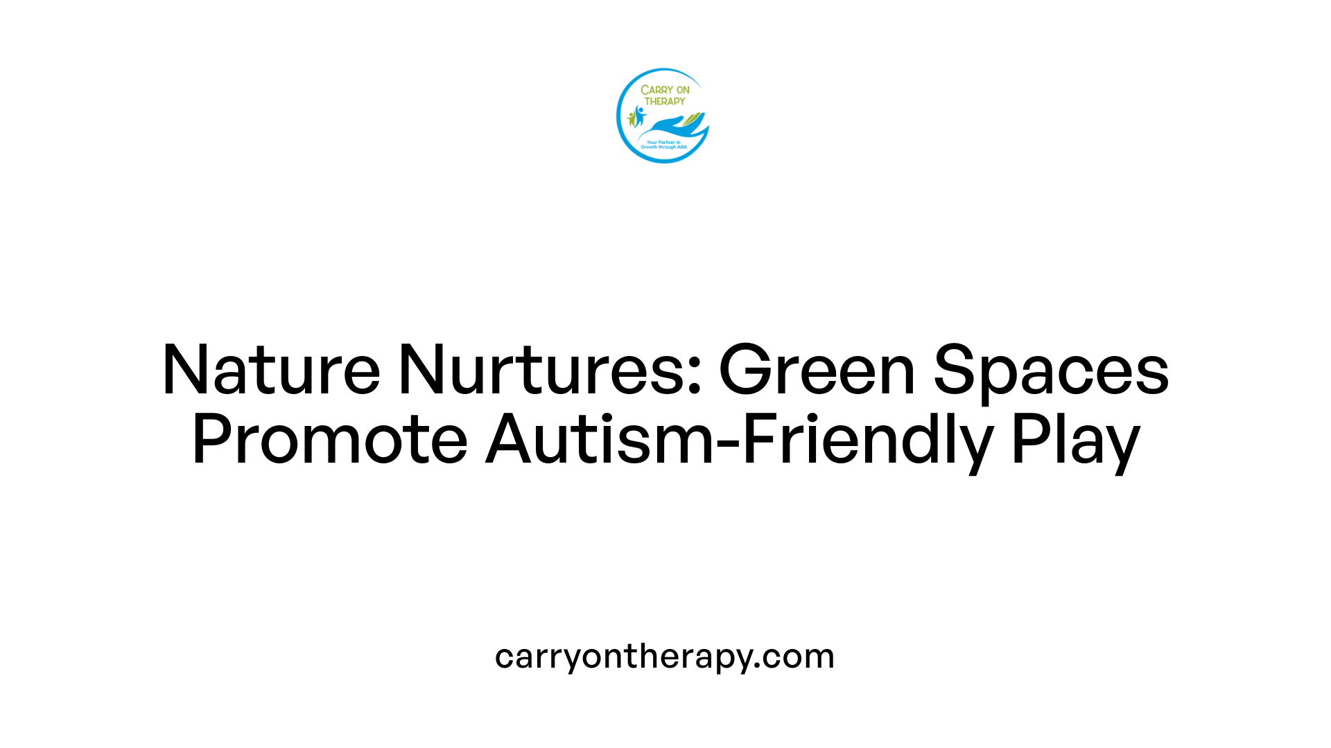 Nature Nurtures: Green Spaces Promote Autism-Friendly Play
