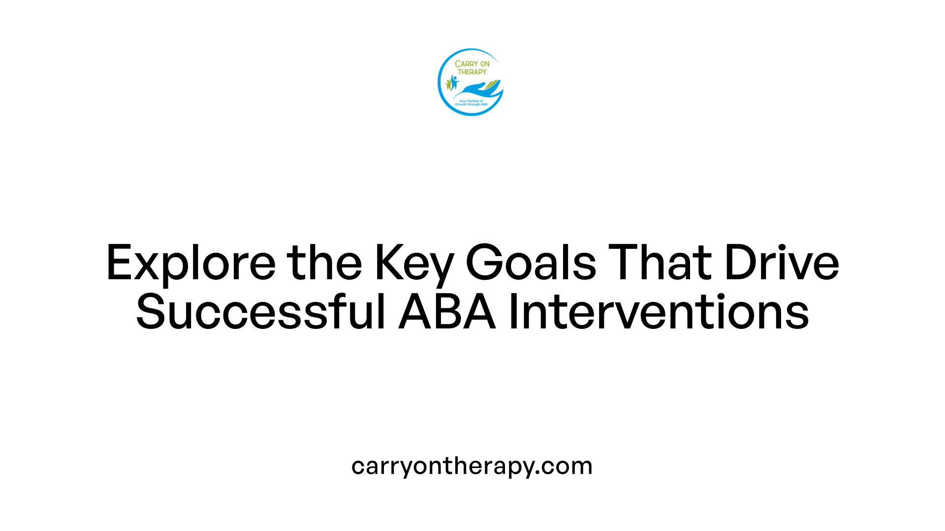 Explore the Key Goals That Drive Successful ABA Interventions