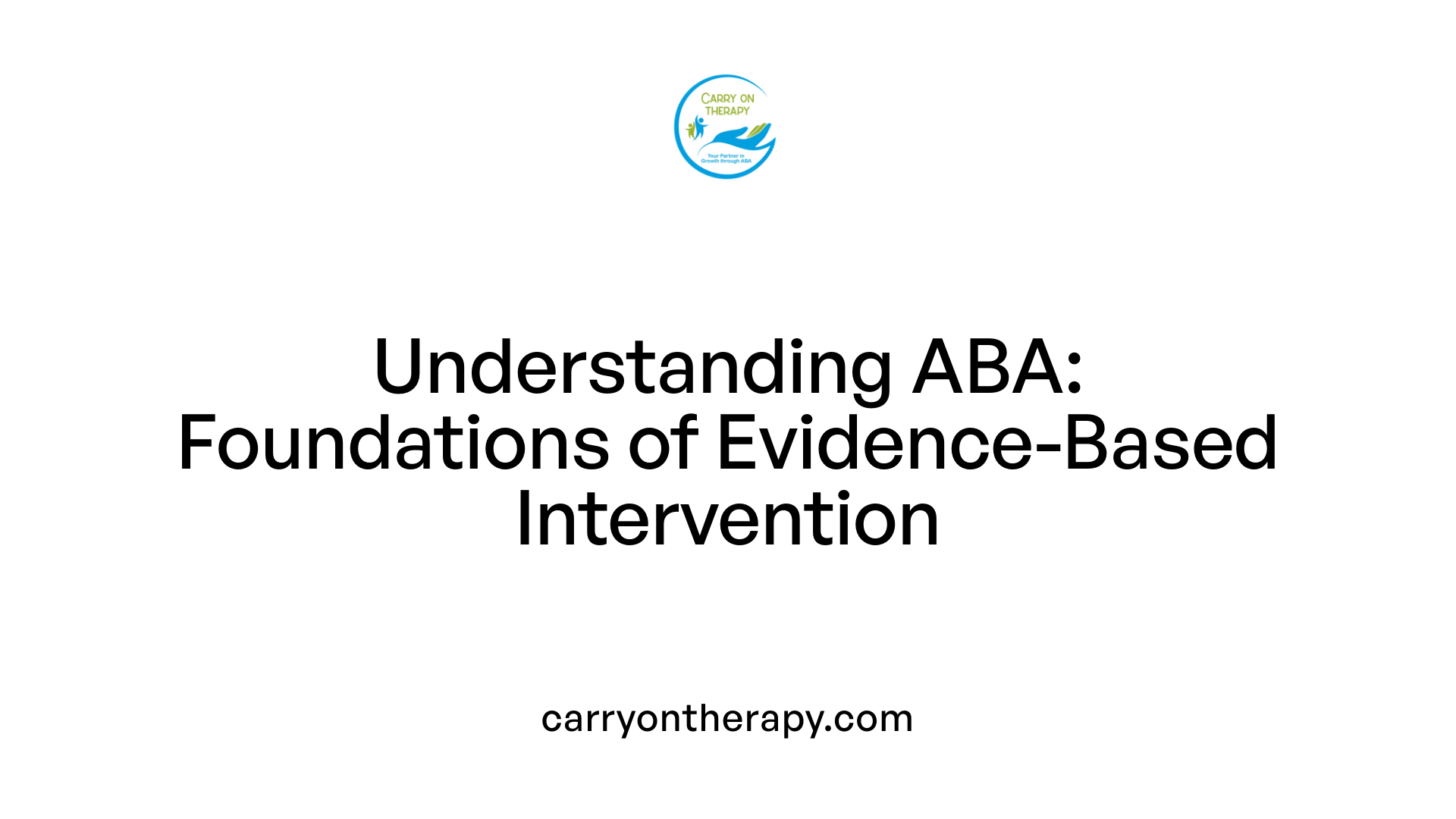Understanding ABA: Foundations of Evidence-Based Intervention
