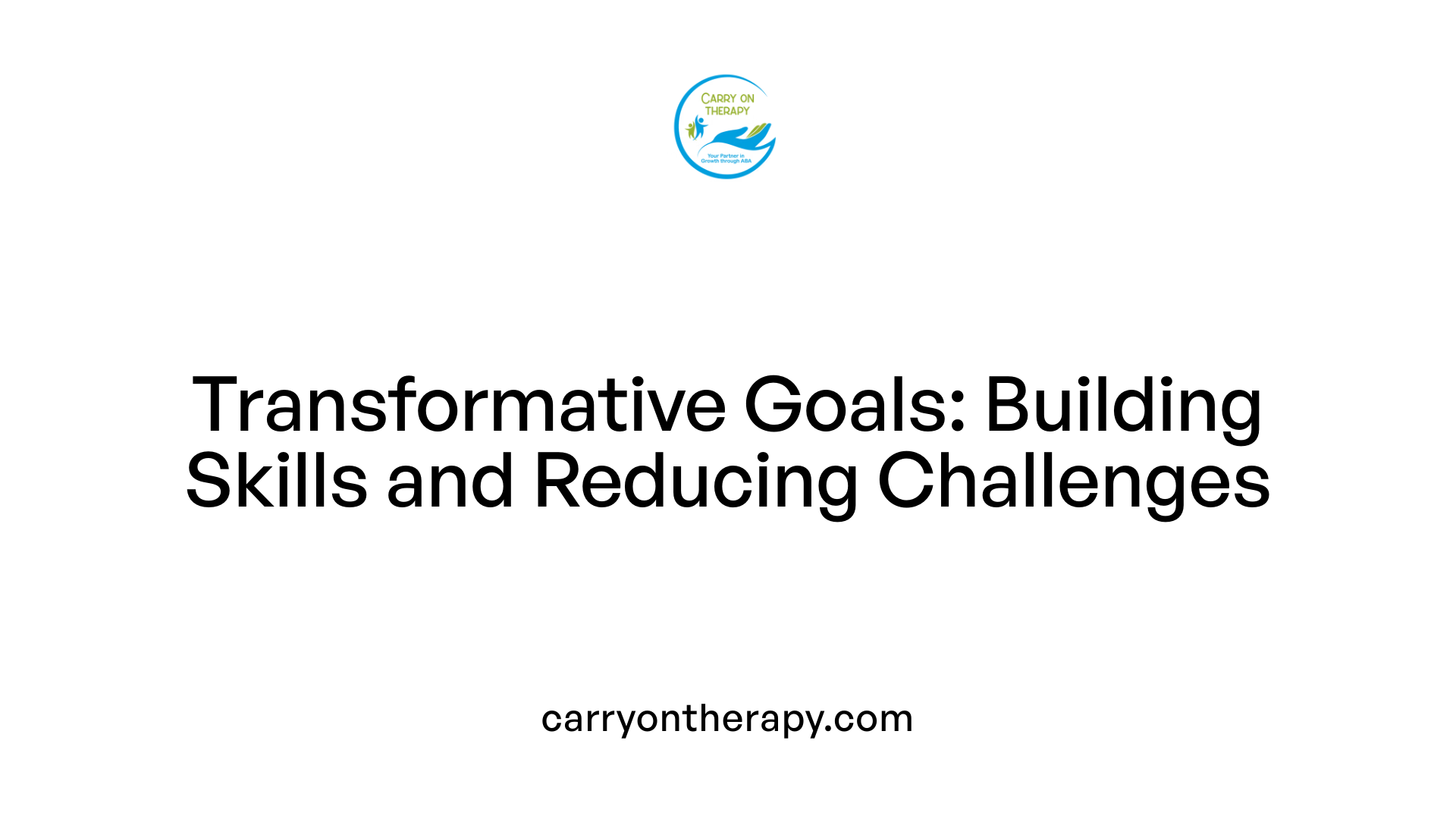 Transformative Goals: Building Skills and Reducing Challenges