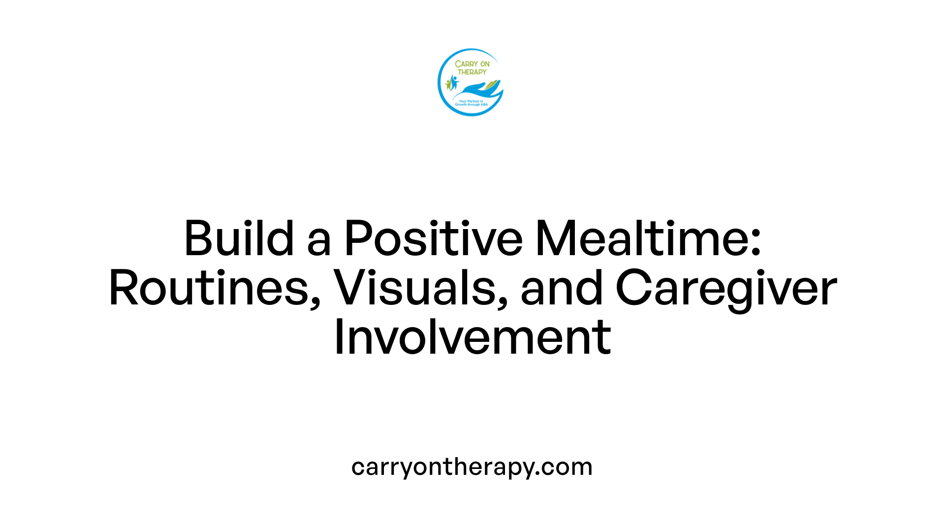 Build a Positive Mealtime: Routines, Visuals, and Caregiver Involvement