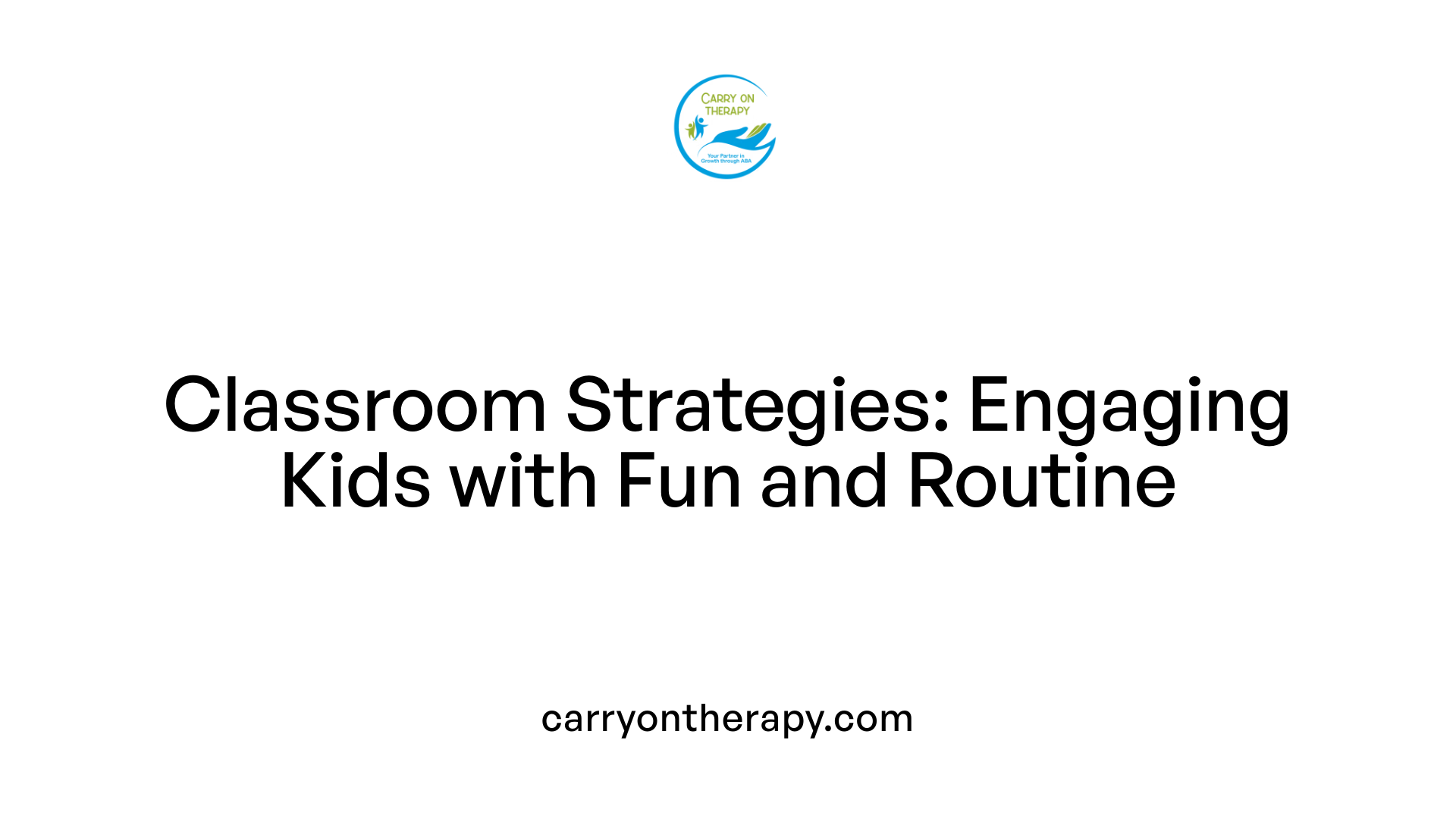 Classroom Strategies: Engaging Kids with Fun and Routine