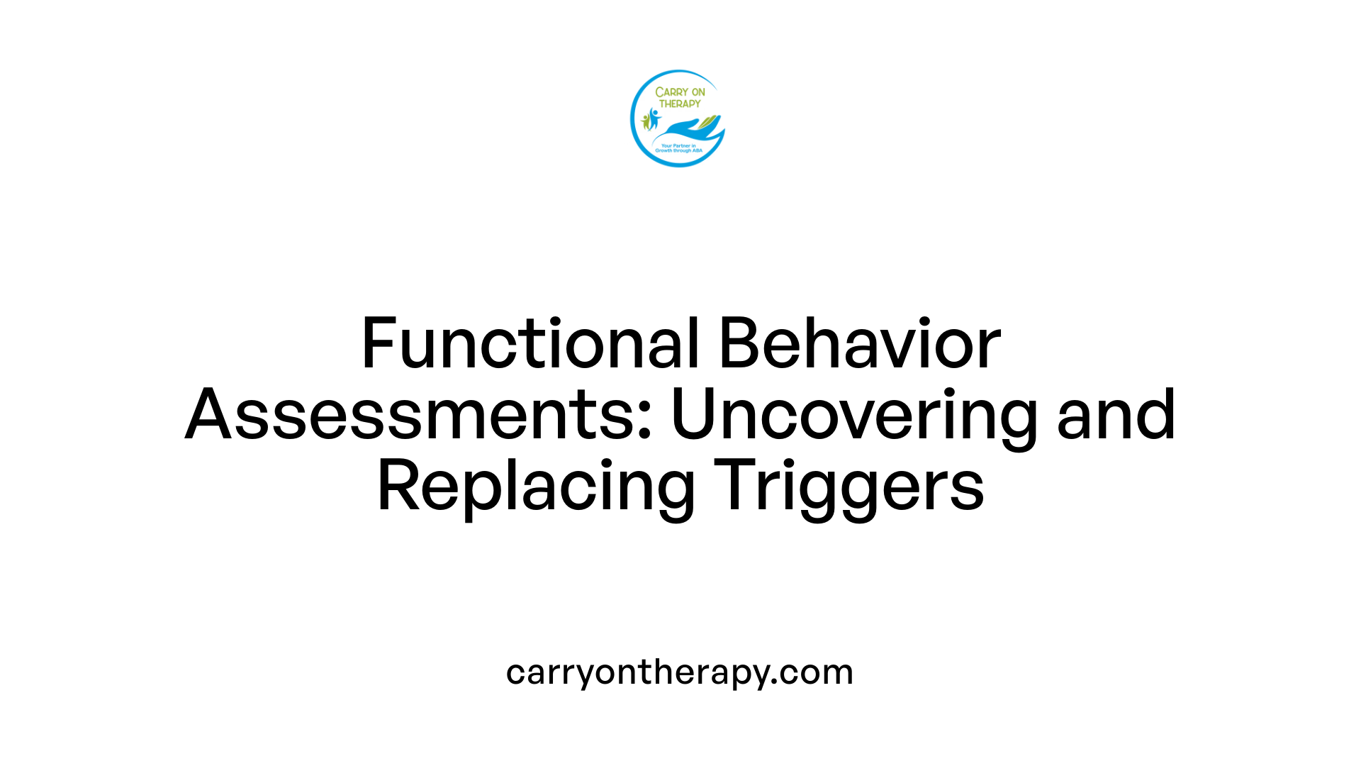 Functional Behavior Assessments: Uncovering and Replacing Triggers