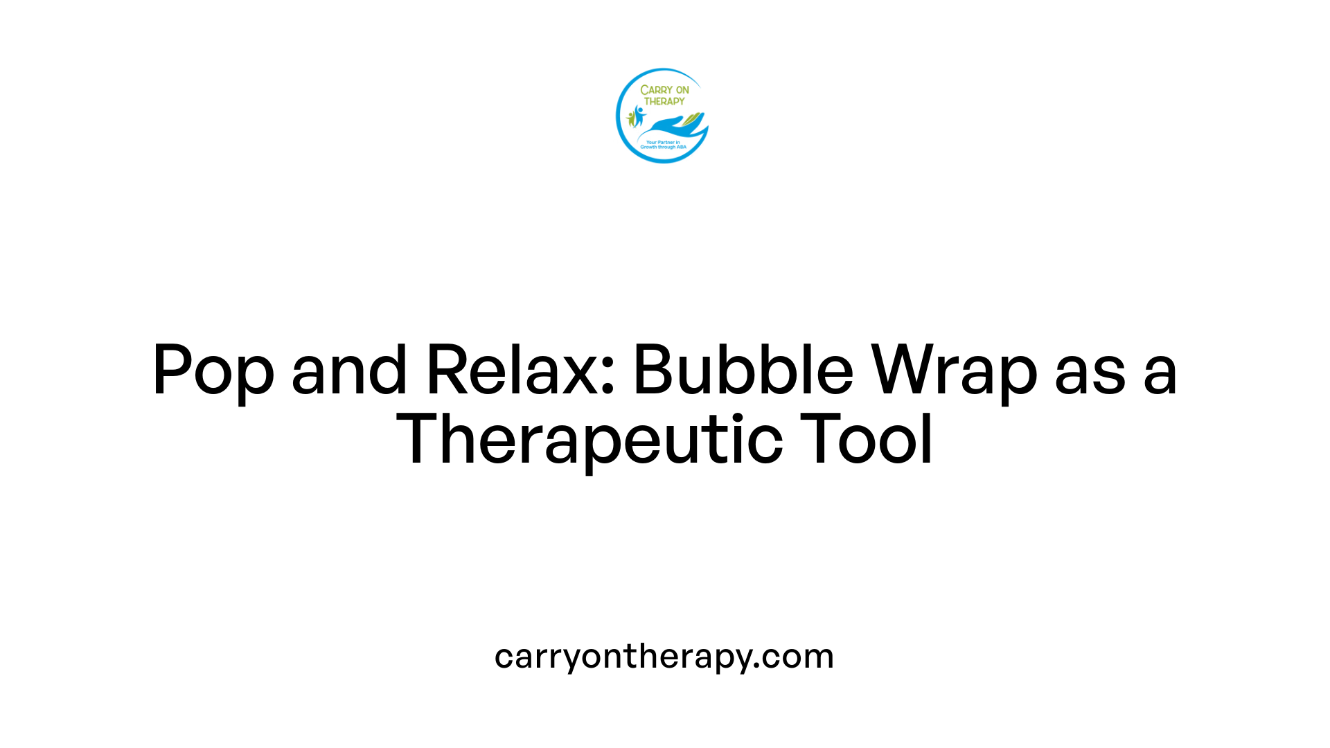 Pop and Relax: Bubble Wrap as a Therapeutic Tool