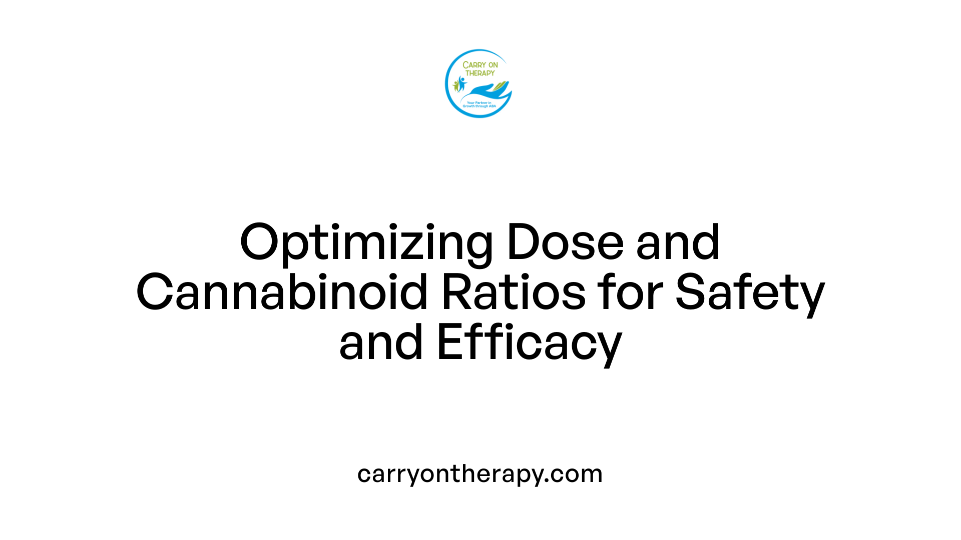 Optimizing Dose and Cannabinoid Ratios for Safety and Efficacy