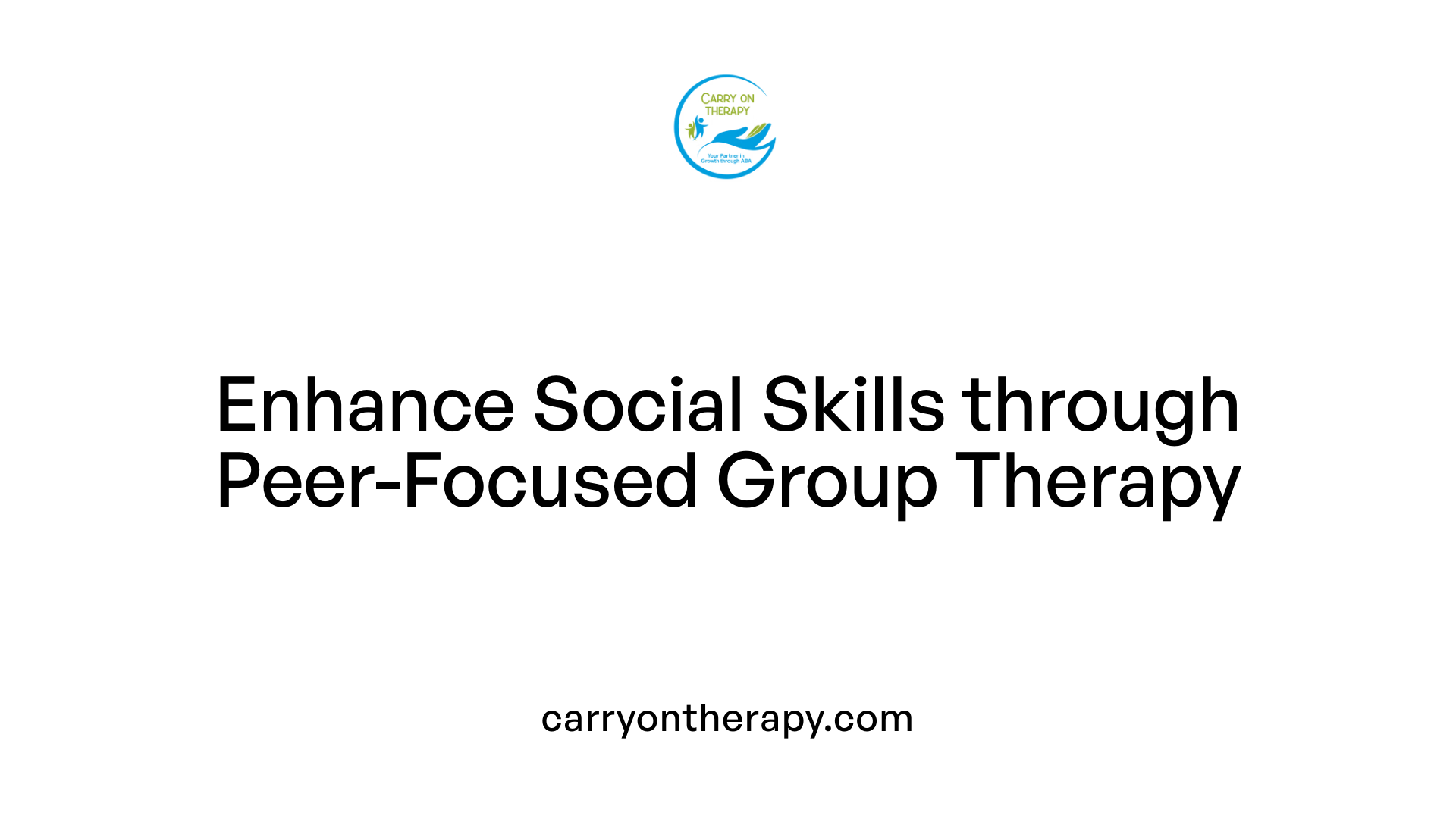 Enhance Social Skills through Peer-Focused Group Therapy