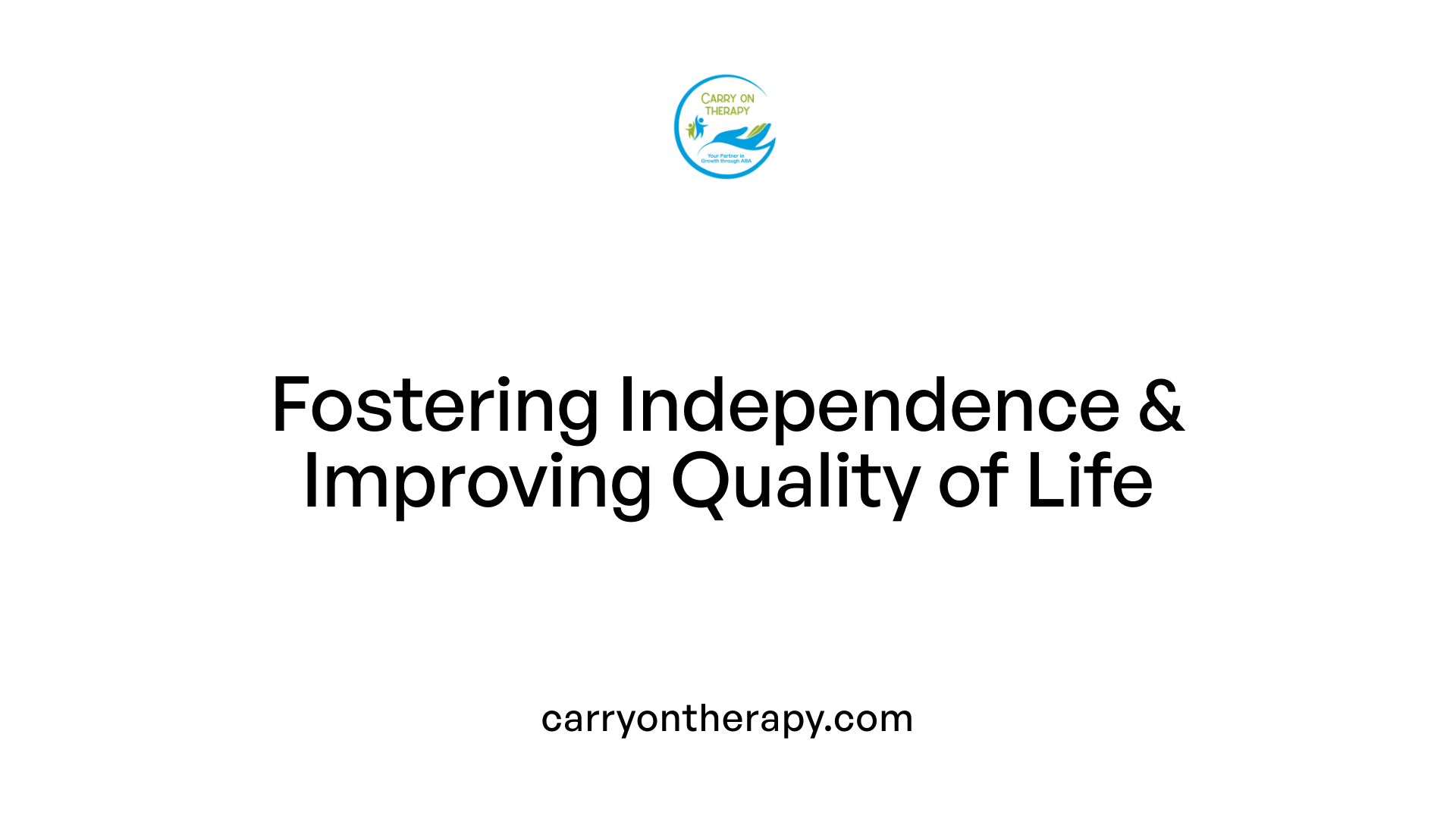 Fostering Independence &amp; Improving Quality of Life