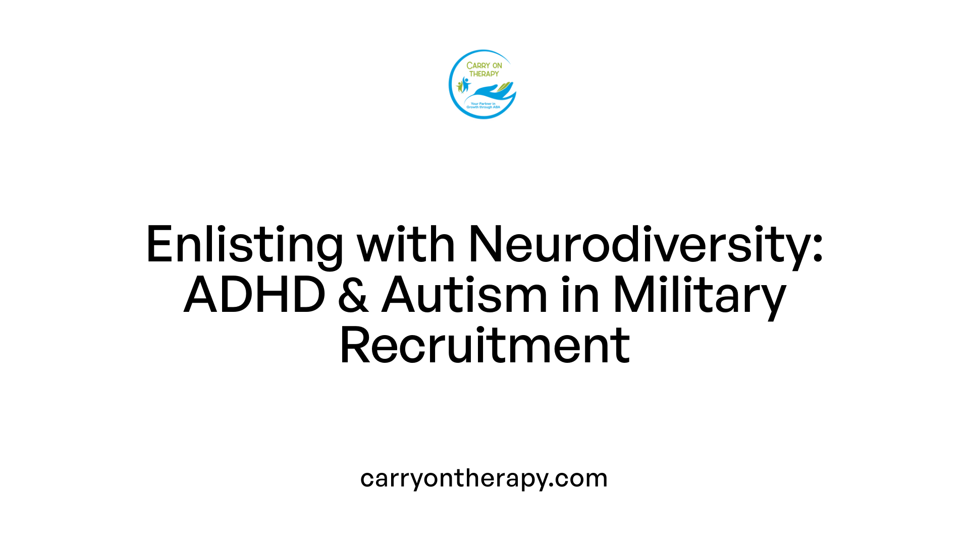 Enlisting with Neurodiversity: ADHD &amp; Autism in Military Recruitment