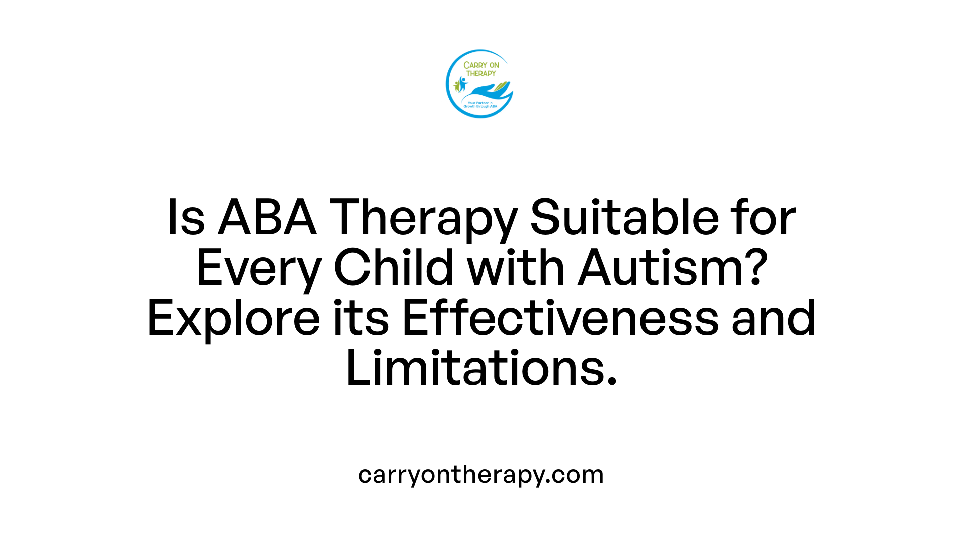 Is ABA Therapy Suitable for Every Child with Autism? Explore its Effectiveness and Limitations.